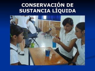 CONSERVACIÓN DE SUSTANCIA LÍQUIDA 