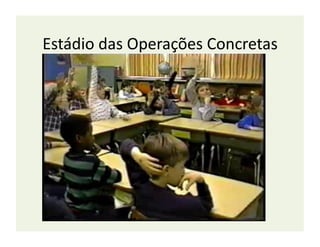 Estádio	
  das	
  Operações	
  Concretas	
  
 