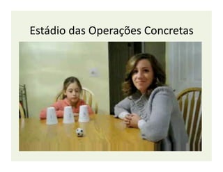 Estádio	
  das	
  Operações	
  Concretas	
  
 