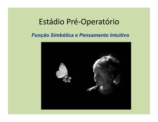 Estádio	
  Pré-­‐Operatório	
  
 