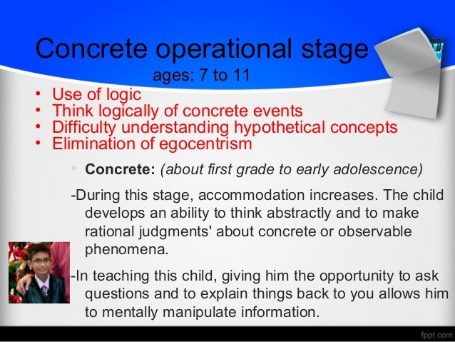 child observation concrete operational stage Lessons in observation: piaget’s concrete-operational stage childhood and adolescence: voyages in development, second edition, spencer a rathus chapter 12 • are children in piaget’s concrete operational stage likely to be able to use their reasoning skills on problems and ideas that they have not experienced directly. child observation concrete operational stage Lessons in observation: piaget’s concrete-operational stage childhood and adolescence: voyages in development, second edition, spencer a rathus chapter 12 • are children in piaget’s concrete operational stage likely to be able to use their reasoning skills on problems and ideas that they have not experienced directly.