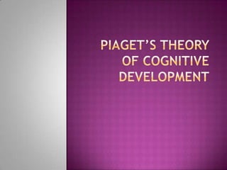 Piaget’s Theory of cognitive Development 