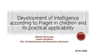 Bikash Chaurasia
Junior Resident
Div. Of Pedodontics and Preventive Dentistry
29/01/2020
 