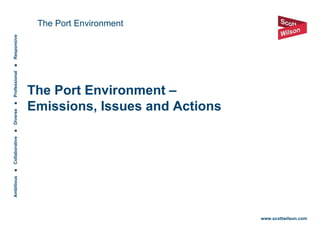 The Port Environment – Emissions, Issues and Actions The Port Environment 