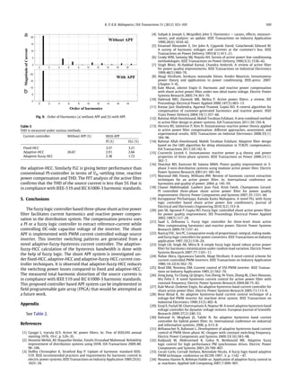 K. P, K.K. Mahapatra / ISA Transactions 51 (2012) 163–169 169
a
b
Fig. 9. Order of Harmonics (a) without APF and (b) with APF.
Table 5
THD is measured under various methods.
Current controller Without APF (%) With APF
PI (%) FLC (%)
Fixed-HCC 3.57 3.21
Adaptive-HCC 26.67 2.91 2.66
Adaptive-fuzzy HCC 2.38 1.72
the adaptive-HCC. Similarly FLC is giving better performance than
conventional PI-controller in terms of Vdc -settling time, reactive
power compensation and THD. The FFT analysis of the active filter
confirms that the THD of the source current is less than 5% that is
in compliance with IEEE-519 and IEC 61000-3 harmonic standards.
5. Conclusions
The fuzzy logic controller based three-phase shunt active power
filter facilitates current harmonics and reactive power compen-
sation in the distribution system. The compensation process uses
a PI or a fuzzy logic controller to extract reference-current while
controlling DC-side capacitor voltage of the inverter. The shunt
APF is implemented with PWM current controlled voltage source
inverter. This inverter switching patterns are generated from a
novel adaptive-fuzzy-hysteresis current controller. The adaptive-
fuzzy-HCC calculation of the hysteresis bandwidth is done with
the help of fuzzy logic. The shunt APF system is investigated un-
der fixed-HCC, adaptive-HCC and adaptive-fuzzy-HCC current con-
troller techniques. It is observed that adaptive-fuzzy-HCC reduces
the switching power losses compared to fixed and adaptive-HCC.
The measured total harmonic distortion of the source currents is
in compliance with IEEE 519 and IEC 61000-3 harmonic standards.
This proposed controller based APF system can be implemented in
field programmable gate array (FPGA) that would be attempted as
a future work.
Appendix
See Table 2.
References
[1] Gyugyi L, trycula ECS. Active AC power filters. In: Proc of IEEE/IAS annual
meeting 1976. 19-C: p. 529–35.
[2] Hosseini Mehdi, Ali Shayanfar Heidar, Fotuhi-Firuzabad Mahmoud. Reliability
improvement of distribution systems using SSVR. ISA Transactions 2009;48:
98–106.
[3] Duffey Christopher K, Stratford Ray P. Update of harmonic standard IEEE-
519: IEEE recommended practices and requirements for harmonic control in
electric power systems. IEEE Transactions on Industry Application 1989;25(6):
1025–34.
[4] Subjak Jr Joseph S, Mcquilkin John S. Harmonics — causes, effects, measure-
ments, and analysis: an update. IEEE Transactions on Industry Application
1990;26(6):1034–42.
[5] Emanuel Alexander E, Orr John A, Cyganski David, Gulachenski Edward M.
A survey of harmonic voltages and currents at the customer’s bus. IEEE
Transactions on Power Delivery 1993;8(1):411–21.
[6] Grady WM, Samotyj MJ, Noyola AH. Survey of active power line conditioning
methodologies. IEEE Transactions on Power Delivery 1990;5(3):1536–42.
[7] Singh Bhim, Al-Haddad Kamal, Chandra Ambrish. A review of active filter
for power quality improvements. IEEE Transactions on Industrial Electronics
1999;46(5):960–70.
[8] Akagi Hirofumi, hirokazu watanabe Edson, Aredes Mauricio. Instantaneius
power theory and applications to power conditioning. IEEE-press; 2007.
[chapter 3–4].
[9] Kale Murat, zdemir Engin O. Harmonic and reactive power compensation
with shunt active power filter under non-ideal mains voltage. Electric Power
Systems Research 2005;74:363–70.
[10] Habrouk MEl, Darwish MK, Mehta P. Active power filters: a review. IEE
Proceedings Electrical Power Applied 2000;147(5):403–13.
[11] Kumar Jain Shailendra, Agarwal Pramod, Gupta HO. A control algorithm for
compensation of customer-generated harmonics and reactive power. IEEE
Trans Power Delivery 2004;19(1):357–66.
[12] Rahmat Allah Hooshmand, Mahdi Torabian Esfahani. A new combined method
in active filter design in power systems. ISA Transactions 2011;50:150–8.
[13] Herrera RS, Salmeron P, Kim H. Instantaneous reactive power theory applied
to active power filter compensation: different approaches, assessment, and
experimental results. IEEE Transactions on Indstrial Electronics 2008;55(1):
184–96.
[14] Rahmat Allah Hooshmand, Mahdi Torabian Esfahani. Adaptive filter design
based on the LMS algorithm for delay elimination in TCR/FC compensators.
ISA Transactions 2011;50:142–9.
[15] Czarnecki Leszek S. Instantaneous reactive power p–q theory and power
properties of three-phase systems. IEEE Transactions on Power 2006;21(1):
362–7.
[16] Shatshat REl, Kazerani M, Salama MMA. Power quality improvement in 3-
phase 3-wire distribution systems using modular active power filter. Electric
Power Systems Research 2001;61:185–94.
[17] Massoud AM, Finney, Williams BW. Review of harmonic current extraction
techniques for an active power filter. In: International conference on
harmonies and quality of power. 2004. p. 145–59.
[18] Chaoui Abdelmadjid, Gaubert Jean Paul, Krim Fateh, Champenois Gerard.
PI controlled three-phase shunt active power filter for power quality
improvement. Electric Power Components and Systems 2007;35:1331–44.
[19] Karuppanan Pitchaivijaya, Kamala Kanta Mahapatra. A novel PLL with fuzzy
logic controller based shunt active power line conditioners. Journal of
Electrical and Electronics Engineering 2010;3(2):153–8.
[20] Jain SK, Agrawal P, Gupta HO. Fuzzy logic controlled shunt active power filter
for power quality improvement. IEE Proceedings Electrical Power Applied
2002;149(5):317–28.
[21] Saad S, Zellouma L. Fuzzy logic controller for three-level shunt active
filter compensating harmonics and reactive power. Electric Power Systems
Research 2009;79:1337–41.
[22] Raviraj VSC, Sen PC. Comparative study of proportional–integral, sliding mode,
and fuzzy logic controllers for power converters. IEEE Transactions on Industry
application 1997;33(2):518–24.
[23] Singh GK, Singh AK, Mitra R. A simple fuzzy logic based robust active power
filter for harmonics minimization under random load variation. Electric Power
Systems Research 2007;77:1101–11.
[24] Nabae Akira, Ogasawara Satoshi, Akagi Hirofumi. A novel control scheme for
current-controlled PWM inverters. IEEE Transactions on Industry Application
1986;1A-22(4):562–70.
[25] Brod DM, Novotny DM. Current control of VSI-PWM inverter. IEEE Transac-
tions on Industry Application 1985;21:562–70.
[26] Zeng Jiang, Yu Chang, Qi Qingru, Yan Zheng, Ni Yixin, Zhang BL, Chen Shousun,
Wu Felix F. A novel hysteresis current control for active power filter with
constant frequency. Electric Power Systems Research 2004;68:75–82.
[27] Kale Murat, Ozdemir Engin. An adaptive hysteresis band current controller for
shunt active power filter. Electric Power Systems Research 2005;73:113–9.
[28] Bose Bimal K. An adaptive hysteresis-band current control technique of a
voltage-fed PWM inverter for machine drive system. IEEE Transactions on
Industrial Electronics 1990;31(5):402–8.
[29] Ezoji E, Fazlali M, Ghatresamani A, Nopour M. A novel adaptive hysteresis band
voltage controller for dynamic voltage restorer. European Journal of Scientific
Research 2009;37(2):240–53.
[30] Dalvand H, Moghani JS, Talebi N. An adaptive hysteresis band current
controller for hybrid power filter. In: International conference on industrial
and information systems. 2006. p. 613–8.
[31] Belhaouchet N, Rahmani L. Development of adaptive hysteresis-band current
control of PWM three-phase AC chopper with constant switching frequency.
Electric Power Components and Systems 2009;33(10):583–98.
[32] Kadjoudj M, Abdessemed R, Golea N, Benbouzid ME. Adaptive fuzzy
logic control for high performance PM synchronous drives. Electric Power
Components and Systems 2001;29:789–807.
[33] Cecati Carlo, Corradi Stefano, Rotondale Nicola. A fuzzy logic-based adaptive
PWM technique. conference on IECON 1997; 3: p. 1142 – 47.
[34] Nounou Hazem N, Rehman Habib-ur. Application of adaptive fuzzy control to
ac machines. Applied Soft Computing 2007;7:899–907.
 
