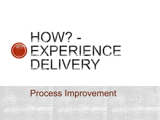 Process Improvement
 