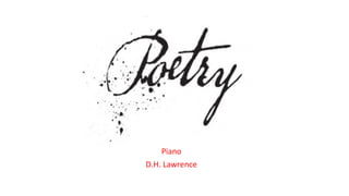 Piano
D.H. Lawrence
 