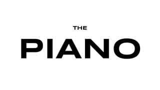 THE
PIANO
 
