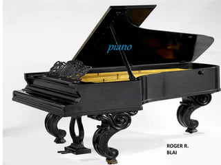 piano
ROGER R.
BLAI
 