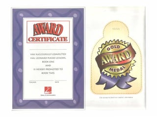 HAS SUCCBSfULL'Y COMPLETED
HAL LEONARD PIANO LESSONS,
TS HEREB'YPROMOTEDTO
BOQll:TWO.
(/~· ~"
----------------·- ,'
 