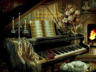 Enfin clique  sur le bouton à la droite du piano. 