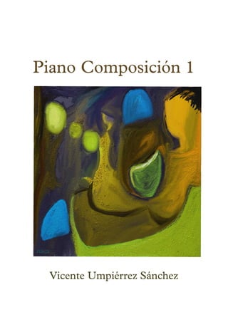Vicente Umpiérrez Sánchez
Piano Composición 1
 