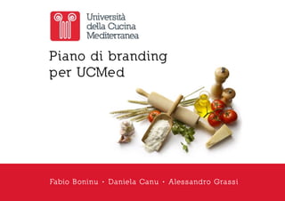 Piano di branding
per UCMed
Fabio Boninu • Daniela Canu • Alessandro Grassi
 