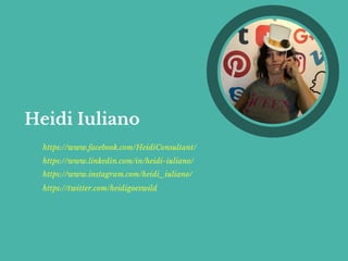 Heidi Iuliano
https://www.facebook.com/HeidiConsultant/
https://twitter.com/heidigoeswild
https://www.instagram.com/heidi_iuliano/
https://www.linkedin.com/in/heidi-iuliano/
 