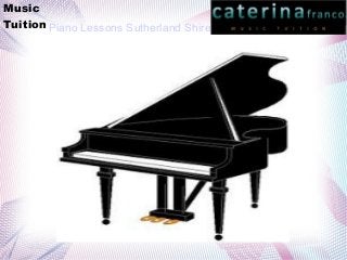 Music
Tuition Piano Lessons Sutherland Shire
 