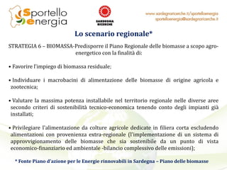 Lo scenario regionale*
* Fonte Piano d’azione per le Energie rinnovabili in Sardegna – Piano delle biomasse
STRATEGIA 6 – ...