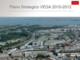 Piano Strategico VEGA 2010-2012
 