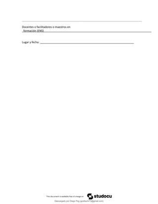 Docentes o facilitadores o maestros en
formación (ENS)
Lugar y fecha:
Descargado por Diego Psg (goditachi73@gmail.com)
lOMoARcPSD|16476814
 