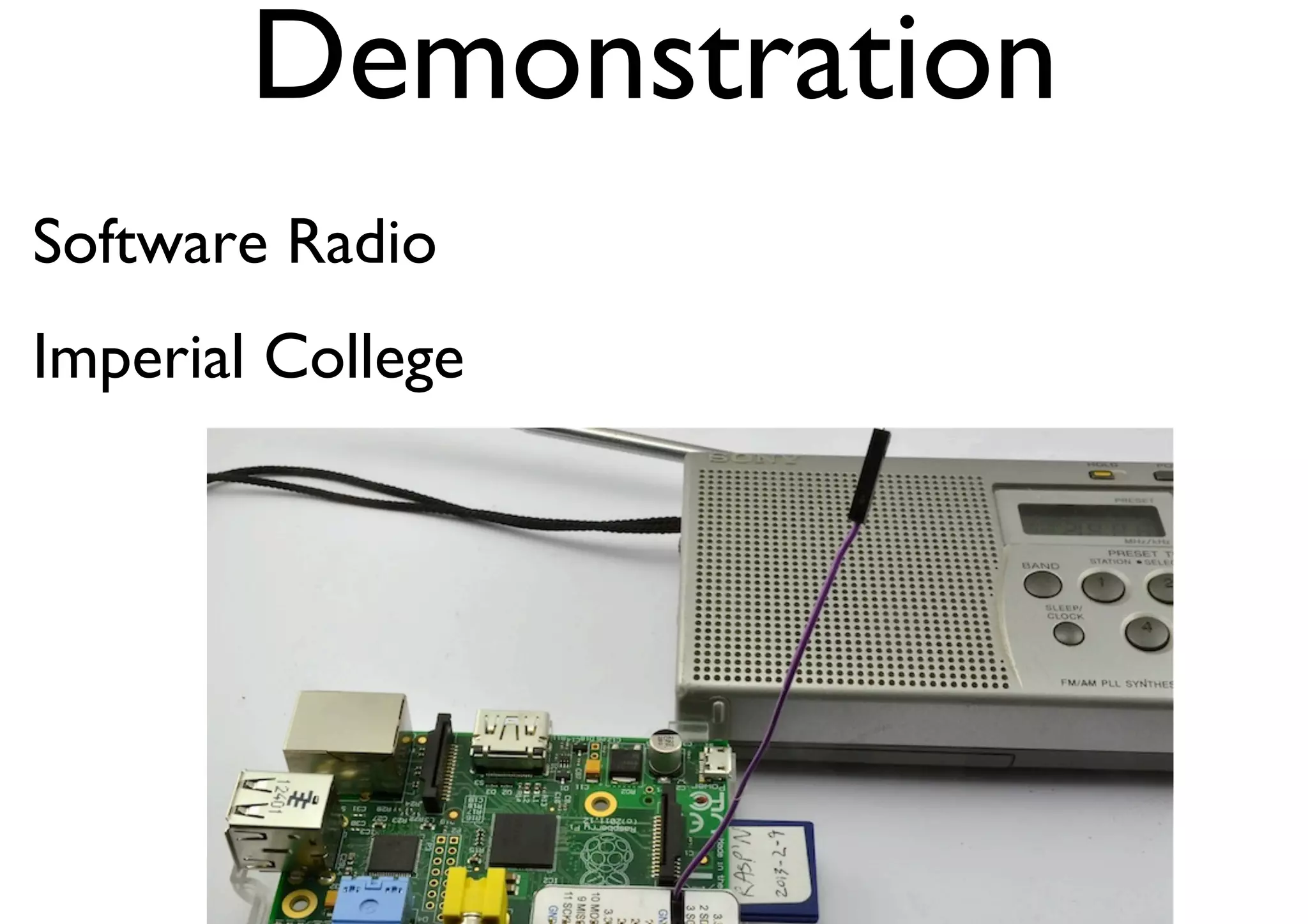 Demonstration 
• Software Radio 
• Imperial College 
 