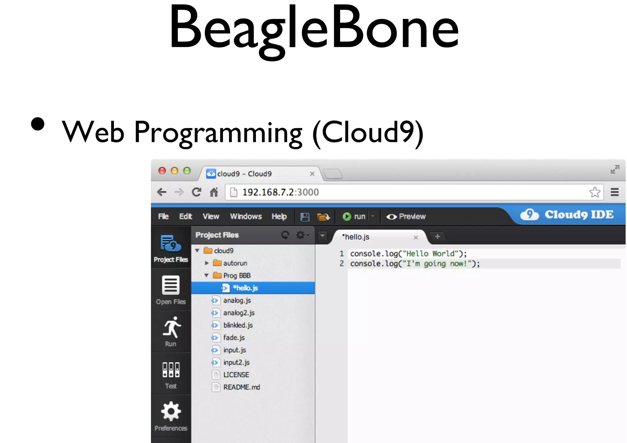 BeagleBone 
• Web Programming (Cloud9) 
 