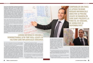 RESEARCH                                                                                                                                                                                                                                             RESEARCH


zente în fiecare piaţă. Căutăm, de asemenea, să transferăm
experienţa şi „know-how” dintr-o ţară în alta. Utilizăm aceeaşi                                                                                                                                        compaNiilor diN FmcG
                                                                                                                                                                                                       le lipsesc în bună
metodologie, acelaşi sistem IT şi ne pregătim oamenii
în acelaşi fel în România şi în alte ţări. În ceea ce priveşte
costurile, acestea variază de la caz la caz, însă în toate
situaţiile există un ROI evident pozitiv la acest proiect. Spre
exemplu, conform unui recent studiu american realizat la                                                                                                                                               măsură informaţiile
                                                                                                                                                                                                       obiective şi precise
magazinele Wal-Mart, pentru companiile din FMCG cu o
rată a disponibilităţii produselor sub 85% - valabil` aproape
pretutindeni în România -, dacă se reuşeşte creşterea aces-
tui parametru cu un singur procent, creşterea vânzărilor în
consecinţă poate fi de peste 4%, aspect care s-ar traduce în                                                                                                                                           legate de maniera în
                                                                                                                                                                                                       care suNt prezeNte la
milioane de euro. Aşadar, valoarea adusă este evidentă.

Care este diferenţa dintre oferta dvs. şi
oferta altor firme de research, prezente de
mulţi ani pe piaţa locală, şi care auditează                                                                                                                                                           punctul de vânzare,
                                                                                                                                                                                                       de vizibilitate şi
vânzările din retail? Ce plus valoare aduceţi
prin serviciile puse la dispoziţia jucătorilor
din FMCG?
     În cele mai multe ţări, companiile de cercetare de
piaţă realizează un studiu „sindicalizat”, bazat pe un panel
fix de magazine, livrând date referitoare la cota de piaţă,
                                                                                                                                                                                                       dispoNibilitate
volumele de vânzări etc., concluziile fiind disponibile la un in-
terval de 1-2 luni de la momentul realizării. În bună măsură,
rapoartele acestor companii reflectă rezultatele numeric,
nu se monitorizează particularizat cauzele, factorii care
influenţează vânzarea. Sunt foarte utile, însă avem obiec-
tive distincte.


                       livrăm informaţii credibile,
            demonstrabile şi în timp real legate de
              factorii care influenţează vânzarea
                                                                                                                                      informaţiile obiective şi precise legate
                                                                                                                                      de maniera în care sunt prezente la
                                                                                                                                      punctul de vânzare, de vizibilitate şi dis-
                                                                                                                                      ponibilitate. Problema este majoră, în
Vă rog să descrieţi, pe scurt, metodologia                           Efectuaţi şi rapoarte ample?                                     special, în zonele în care se lucrează
de lucru, începând cu demersurile iniţiale                               Adiţional, putem alerta prin e-mail sau SMS utilizatorii     cu distribuitori. Noi le furnizăm în timp
ale operatorilor de teren, până la interpre‑                         relevanţi, la finalul săptămânii clientul primeşte rapoartele    real date culese cu acurateţe, pe baza
tarea datelor de către client.                                       pe baza cărora poate acţiona imediat, urmând ca la fi-           cărora partenerii noştri pot lua decizii
    Infrastructura de care dispunem în România include ze-           nalul lunii să trimitem rapoartele care reflectă tendinţe,       în raport cu forţa de vânzări, cu dis-
ci de auditori care acoperă toate regiunile ţării, oameni bine       împreună cu eventuale analize şi recomandări. Putem              tribuitorii, cu retailerii, cu politica de                        vor avea un an mai bun decât a fost cel precedent. Deşi
antrenaţi şi echipaţi cu palm-uri ce conţin o bază de date           exemplifica prin proiectul de succes derulat pentru Ursus        preţ sau de promoţii etc.                                         încă în recesiune, consumatorii vor cheltui mai mult, chiar
şi alte informaţii relevante. Definim împreună cu clientul ce        Breweries, pentru care colectăm peste un milion de „data                                                                           dacă vor rămâne precauţi şi se vor orienta către brandurile
este important de auditat pentru el, ca branduri, ce categorii       items” şi unde indicatori precum „availability”, „shelf-share”   Cu ce clienţi lucraţi în prezent în România?                      mai economice. Doresc doar să mai adaug faptul că unul
monitorizăm, construim un eşantion relevant pentru universul         sau „fridge exclusivity rate” au crescut cu procente între 5         Suntem onoraţi de faptul că am lucrat, lucrăm sau vom         dintre marile avantaje ale Retailplus constă în abordarea
său, ţinând cont de canalele de distribuţie, agenţi de vânzări,      şi 15% în decurs de 6-12 luni, pe toate canalele auditate.       lucra în viitorul apropiat pentru Ursus, Pepsi, Tnuva, Tuborg,    ştiinţifică şi bazată pe tehnologie a sectorului de retail. Aceas-
distribuitori. Procedura de lucru are la bază o rutină. Lunar,                                                                        Redbull şi pentru alte câteva companii de renume.                 ta este relevantă în primul rând pentru obiectivul nostru de
actualizăm chestionarele în conformitate cu specificaţiile           Ce beneficii aduce producătorilor din FMCG                                                                                         a cuantifica toţi acei KPI (Key Performance Indicators) şi
clientului, cu noutăţile apărute şi le trimitem în palm-uri. Audi-   sau retailerilor o astfel de monitorizare                        Ce credeţi că se va întâmpla în acest an în                       a crea modele predictive privind impactul fiecărui KPI asu-
torii demarează colectarea datelor, le trimit prin internet şi,      continuă la raft, ce impact poate avea asu‑                      sectorul FMCG, într‑un context de piaţă în                        pra vânzărilor. În al doilea rând, avantajele tehnologiei sunt
după efectuarea unor proceduri rapide de control automat             pra activităţii lor?                                             continuare nefavorabil?                                           utilizate şi pentru analizarea imaginilor, constituind un filtru
şi manual, ele devin disponibile clientului pe site.                    Companiilor din FMCG le lipsesc, în bună măsură,                 Credem că cele mai multe companii din sectorul FMCG            suplimentar în calea eventualelor erori de colectare.


4                 64 MARtiE 2010                                                                                                                                                                                           64 MARtiE 2010                             5
 