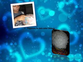  Pegamos la cara color blanco
 