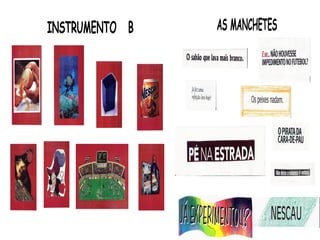 INSTRUMENTO B   AS MANCHETES
 