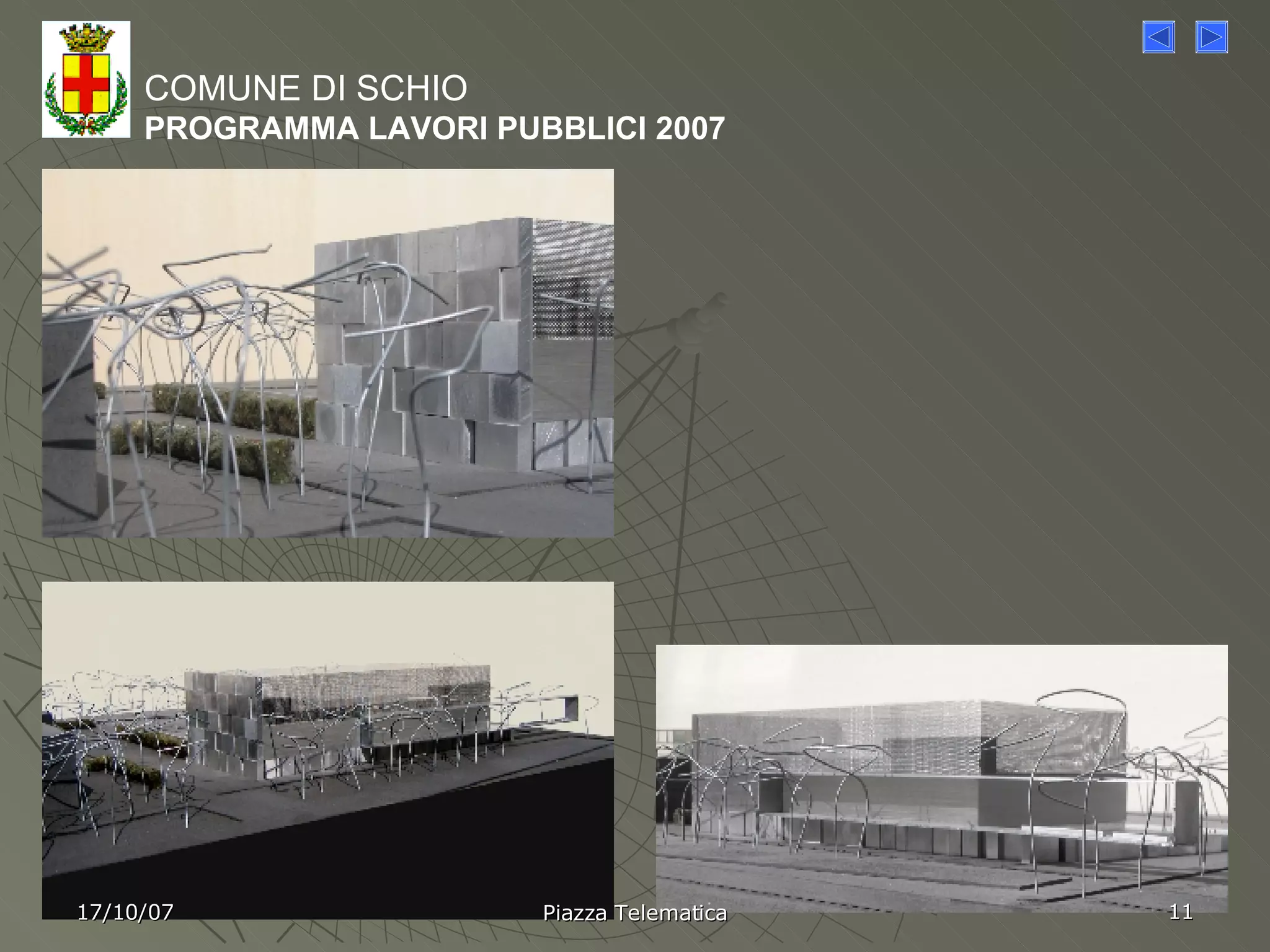 COMUNE DI SCHIO PROGRAMMA LAVORI PUBBLICI 2007 17/10/07 Piazza Telematica 