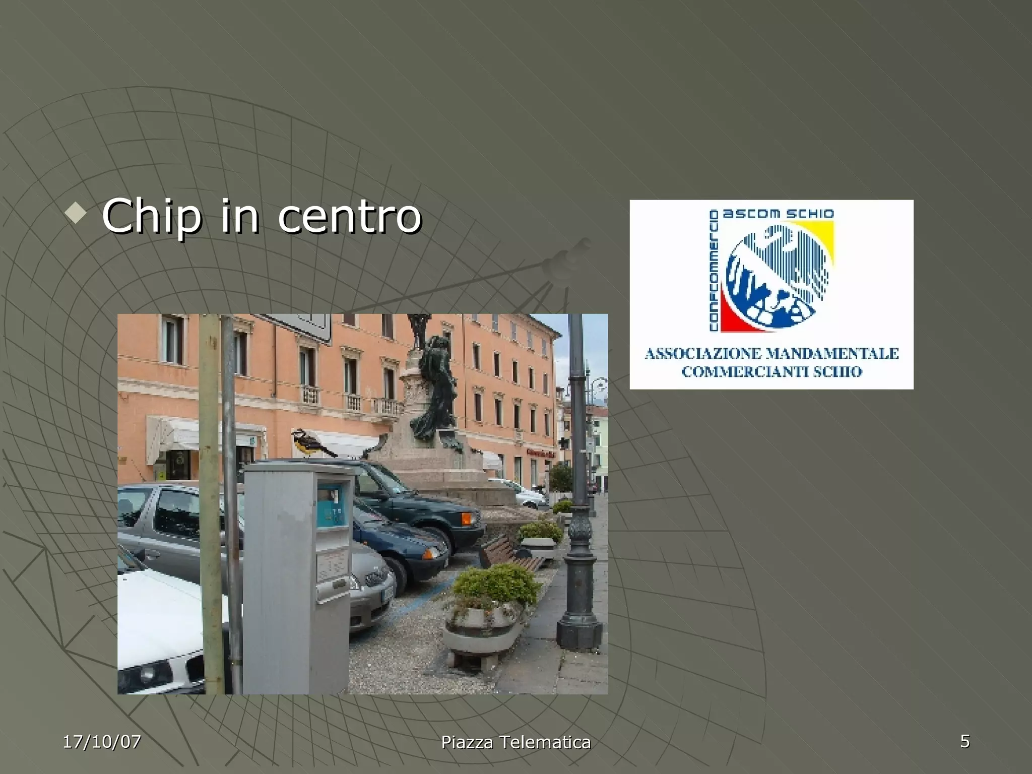 Chip in centro 17/10/07 Piazza Telematica 