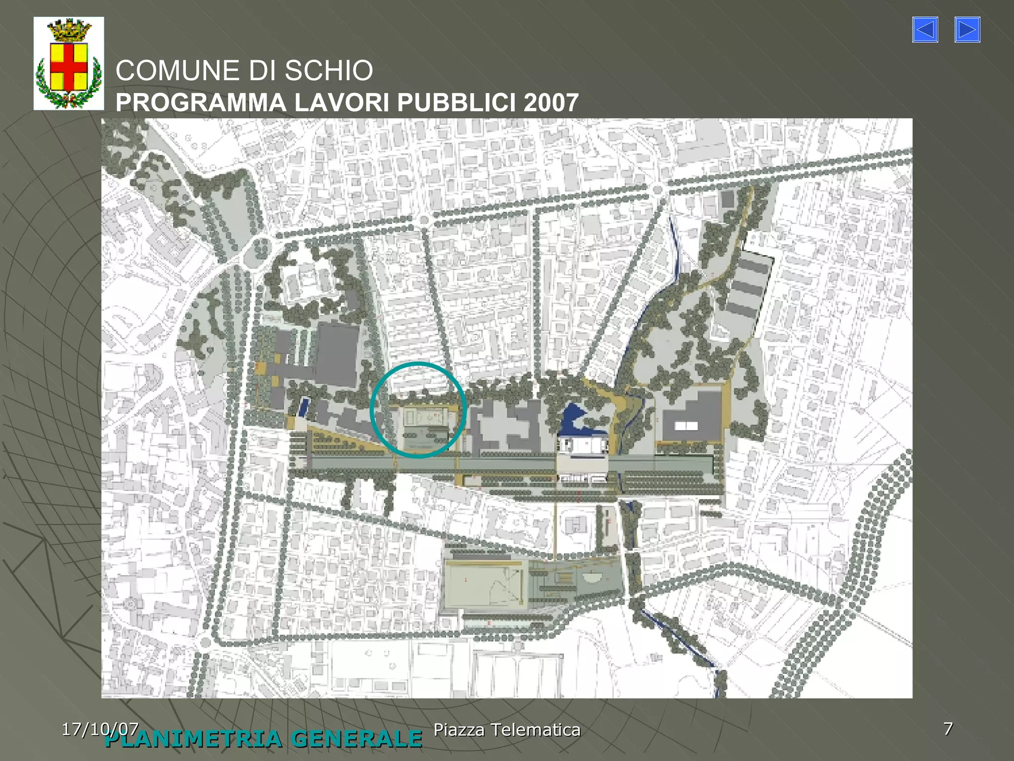PLANIMETRIA GENERALE COMUNE DI SCHIO PROGRAMMA LAVORI PUBBLICI 2007 17/10/07 Piazza Telematica 