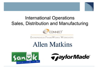 International OperationsSales, Distribution and Manufacturing 