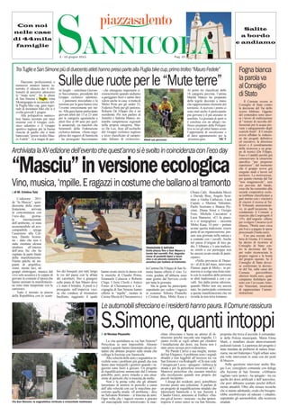 Con noi
nelle case
di 44mila
 famiglie
                                     SANNICOLA
                                       2 - 15 giugno 2011



   Tra Tuglie e San Simone più di duecento atleti hanno preso parte alla Puglia bike cup, primo trofeo “Mauro Fedele”
                                                                                                                                         Pag. 10
                                                                                                                                                                                                Salite
                                                                                                                                                                                               a bordo
                                                                                                                                                                                             e andiamo




                                                                                                                                                                                                Fogna bianca
       Duecento professionisti e
   numerosi amatori hanno in-
   terrotto il silenzio dei 6 chi-
                                      Sulle due ruote per le “Mute terre”
                                      sti luoghi – sottolinea Giovan-      - che ottengono importanti ri-                                            Ai primi tre classiﬁcati delle
                                                                                                                                                                                                la parola va
                                                                                                                                                                                                al Consiglio
   lometri di percorso attraverso
   le “mute terre”, fra le alture
   di San Simone e Tuglie zona
                      Tuglie,
                                      ni Saccomanno, presidente del
                                      Gruppo ciclistico salentino,
                                                                           conoscimenti quando andiamo
                                                                           a gareggiare fuori e sanno farsi
                                                                                                                                                     18 categorie previste, l’artista
                                                                                                                                                     Marilù Manco ha preparato
                                                                                                                                                                                                di Stato
   Montegrappa in occasione del-      – i panorami mozzaﬁato e la          valere anche in casa: si tratta di                                        delle tegole decorate a mano                    Il Comune ricorre in
   la Puglia bike cup, gara regio-    tensione per la gara hanno reso      Mirko Prete per gli under 23,                                             che rappresentano elementi del             Consiglio di Stato contro
   nale di mountain bike che si è     l’evento emozionante per tut-        Federico Prete per gli juniores,                                          territorio. A ricevere i premi ci          la decisione del Tar dello
   svolta giovedì 2 giugno.           ti». Alla gara hanno partecipato     Roberto De Filippo che è un                                               sono stati anche il partecipante           scorso febbraio. Oggetto
       Alla polisportiva sannico-     giovani atleti dai 13 ai 23 anni     esordiente. Per non parlare di                                            più giovane e il più anziano in            del contendere sono anco-
   lese hanno lavorato per mesi       per le categorie agonistiche e       Jennifer e Sabrina Manco, en-                                             assoluto. La giornata di sport si          ra i lavori di realizzazione
   insieme con il Gruppo cicli-       atleti ﬁno ai 60 anni per quel-      trambe campionesse regionali                                              è conclusa con un allegro rin-             di “sistemi di raccolta dif-
   stico salentino e il Gruppo        le amatoriali, sia maschili che      nella propria categoria, Mar-                                             fresco preparato dalla Polispor-           ferenziati per le acque pio-
   sportivo tugliese per la buona     femminili della Federazione          co De Leo, ﬁore all’occhiello                                             tiva in cui gli atleti hanno avuto         vane e adeguamento degli
   riuscita di quello che è stato     ciclistica italiana. «Sono orgo-     del Gruppo ciclistico tugliese                                            l’opportunità di socializzare e            scarichi ﬁnali”. Il Comune
   battezzato “primo trofeo Mau-      glioso dei ragazzi di Sannicola      e terzo classiﬁcato al campio-                                            di darsi appuntamento per la               aveva afﬁdato la redazio-
   ro Fedele”. «La magia di que-      - ha proseguito Saccomanno           nato italiano di ciclocross».        Atleti sul percorso                   prossima gara.             MCT            ne dei progetti deﬁnitivo
                                                                                                                                                                                                ed esecutivo, la direzione
                                                                                                                                                                                                lavori e il coordinamento
                                                                                                                                                                                                della sicurezza a un grup-
Archiviata la XV edizione dell’evento che quest’anno si è svolto in coincidenza con l’eco day                                                                                                   po di tecnici (De Filippo,
                                                                                                                                                                                                Fuso e Cataldi) perché già



“Masciu” in versione ecologica
                                                                                                                                                                                                conoscevano la situazione
                                                                                                                                                                                                speciﬁca “per pregresse
                                                                                                                                                                                                esperienze”, dal momento
                                                                                                                                                                                                che il gruppo aveva già
                                                                                                                                                                                                eseguito studi e lavori sul
                                                                                                                                                                                                territorio. La motivazione,
                                                                                                                                                                                                per quanto ritenuta dal Tar
Vino, musica, ‘mpille. E ragazzi in costume che ballano al tramonto                                                                                                                             “non irragionevole”, non
                                                                                                                                                                                                era prevista dal bando,
                                                                                                                                                                                                cosa che ha consentito alla
 di M. Cristina Talà                                                                                                                                   Chiara Calò, Benedetta Mezzi             società cooperativa esclu-
                                                                                                                                                       e Davide Bray, Angelo Scor-              sa (sebbene classiﬁcatasi a
    L’edizione 2011                                                                                                                                    rano e Giulia Carluccio, Luca            pari merito con i vincitori)
de “lu Masciu”, quin-                                                                                                                                  Caputo e Martina Valentino,              di vincere il ricorso al Tar.
dicesima della mani-                                                                                                                                   Paolo Scorrano e Bianca Pic-             Il Tribunale amministrati-
festazione,      arrivata                                                                                                                              cinni, Diana Smut e Giorgio              vo, in quell’occasione, ha
in concomitanza con                                                                                                                                                                             condannato il Comune a
                                                                                                                                                       Fuso, Michela Cacciatore e               risarcire alla Cooprogetti il
l’eco–day,        giorna-                                                                                                                              Luca Stamerra. «Ci fa piace-
ta        internazionale                                                                                                                                                                        15% dell’importo offerto
                                                                                                                                                       re e ci inorgoglisce – racconta          per svolgere l’incarico (col
dell’ambiente, «è stata                                                                                                                                Mirko Kasa, 14 anni – portare
ecosostenibile ed eco-                                                                                                                                                                          ribasso, 79mila euro circa
compatibile – spiega                                                                                                                                   avanti questa tradizione, essere         più Iva) e a pagare le spese
l’assessore alla Cul-                                                                                                                                  parte di un organizzazione, pas-         processuali (5mila euro).
tura, Danilo Scorra-                                                                                                                                   sare una giornata nella natura e              Con una recente deli-
no - dato che non è                                                                                                                                    a contatto con i cavalli. Anche          bera di Giunta, il Comune
stata montata alcuna                                                                                                                                   nel paese d’origine di mio pa-           ha deciso di ricorrere al
struttura     all’interno                                                                                                                              dre, l’Albania, c’è una tradizio-        Consiglio di Stato con-
                                                                                                                 TRADIZIONI E NATURA
                                                                                                                                                       ne simile a cui purtroppo non            tro la decisione del Tar
dell’area Sic che ha                                                                                             Dalla piazza ﬁno a San Mauro a
                                                                                                                 bordo dei carretti. Poi, degusta-     ho ancora avuto modo di parte-           per veder riconosciute le
ospitato la parte ﬁnale                                                                                                                                                                         proprie ragioni e la bontà
                                                                                                                 zione di prodotti tipici e buon       cipare».
della manifestazione.                                                                                            vino e un piccolo concerto in                                                  del proprio operato. Se il
Niente palchi, né im-                                                                                            acustico per ballare al tramonto          «Nella provincia di Duraz-
                                                                                                                                                                                                Consiglio di Stato doves-
pianti di ampliﬁca-                                                                                                                                    zo - al di là del mare, interviene       se confermare la decisio-
zione, niente luci, né                                                                                           la Cantina De Filippo di San Si-      Flamur, papà di Mirko - in pri-          ne del Tar, sulle casse del
gruppi elettrogeni, musica dal       bio dei bouquet, poi tutti lungo      hanno avuto inizio le danze con       mone hanno offerto il vino. Le        mavera si svolge una festa simi-         Comune         graverebbero
vivo solo acustica e le coppie di    le vie del paese con la sﬁlata        le musiche di Claudio Prima,          visite guidate all’abbazia sono       le con lo scambio delle primizie         ulteriori 6mila euro, quale
giovani in costume d’epoca che       dei carrettieri, ﬁno a giungere       Emanuele Coluccia e Roberto           state gestite dal Servizio civile     in abiti tradizionali e con i ca-        compenso forfettario pat-
hanno animato la manifestazio-       sulla piana di San Mauro dove         Chiga. I forni Cleofe e Antico        per tutta la giornata.                valli. Sin dalla prima edizione,         tuito con l’avvocato Anto-
ne sono state trasportate con le     c’è stato il brindisi. A piedi si è   Forno di Chiesanuova e Cac-               Ma la gente ha partecipato        quando Mirko non era ancora              nio Veneziani, incaricato
carrozze».                           proseguito sull’impervia viuz-        ciapaglia di San Simone hanno         soprattutto per vedere i ragazzi      nato, ho partecipato commosso            di rappresentare l’ammi-
    Tutto è iniziato in piazza       za che conduce al monastero           offerto le “mpille”, mentre la        in costume: Schony Pisanello          a questa manifestazione che mi           nistrazione.
della Repubblica con lo scam-        basiliano, raggiunto il quale         Casina Muzia di Chiesanuova e         e Cristian Bray, Mirko Kasa e         ricorda la mia terra lontana».


                                                                           Le automobili sfrecciano e i residenti hanno paura. Il Comune rassicura

                                                                           S.Simone, quanti intoppi
                                                                             di Nicolas Pisanello                             chine sfrecciano e basta un attimo di di-
                                                                                                                              strazione perché succeda una tragedia. Ci
                                                                                                                                                                                 proposta che trova d’accordo il comandan-
                                                                                                                                                                                 te della Polizia municipale, Maria Elena
                                                                               La vita quotidiana su via San Simone?          siamo rivolti ai vigili urbani per chiedere        Marti, e installare alcuni attraversamenti
                                                                           Pericolosa se non impossibile. Almeno              l’installazione dei dossi, ma ﬁnora non è          pedonali rialzati. La partenza del progetto è
                                                                           stando a quanto hanno lamentato alcuni cit-        stato preso nessun provvedimento».                 stata ritardata da problemi di natura ﬁnan-
                                                                           tadini che abitano proprio sulla strada che            Per Paride Carrisi e sua moglie, titolari
                                                                           collega la frazione con Sannicola.                 del bar Elegance, il problema sono i segnali       ziaria, ma nel frattempo i Vigili urbani sono
                                                                               Alta velocità delle auto e segnaletica in-     sbiaditi e non leggibili all’incrocio tra via      più volte intervenuti in zona con dei posti
                                                                           visibile sono i problemi più grandi che non        San Simone e via Rodogalli: «Chi non vede          di blocco».
                                                                           fanno stare tranquilli i genitori quando i ra-     l’insegna per Lecce - spiegano - imbocca la            Sulla questione interviene anche Bia-
                                                                           gazzini sono fuori a giocare. Un progetto          strada e poi fa pericolose inversioni ad U.        gio Leo, consigliere comunale con delega
                                                                           di riqualiﬁcazione annunciato dal Comune           Manovre pericolose che causano intralcio           alla frazione di San Simone. «Abbiamo
                                                                           potrebbe, però, porre rimedio a una situa-         alla circolazione quando non proprio dei           vagliato varie ipotesi - ha spiegato - tra cui
                                                                           zione di pericolo che si trascina da molto.        piccoli incidenti».                                quella dei dossi artiﬁciali e dell’autovelox,
                                                                               Non è la prima volta che gli abitanti              I disagi dei residenti, però, potrebbero       che però abbiamo scartato perché difﬁcil-
                                                                           lamentano di sentirsi in pericolo a causa          trovare presto una soluzione. A parlare di
                                                                           dell’alta velocità con cui le macchine per-        un progetto di riqualiﬁcazione stradale che        mente attuabili. Oltre alle misure tecniche
                                                                           corrono quella strada. «Il problema - dice         interesserà Sannicola e le sue frazioni è          che si stanno adottando, credo che bisogne-
                                                                           un Salvatore Romano – si trascina da anni.         Claudio Greco, assessore al Trafﬁco. «Sia-         rebbe sensibilizzare ed educare i cittadini,
                                                                           Ogni volta che i ragazzi escono a giocare          mo già al lavoro - assicura - su due ipotesi:      soprattutto gli automobilisti, alla sicurezza
Via San Simone: la segnaletica verticale e orizzontale malmessa            sul marciapiede sono terrorizzato: le mac-         imporre il senso unico su via San Simone,          stradale.
 