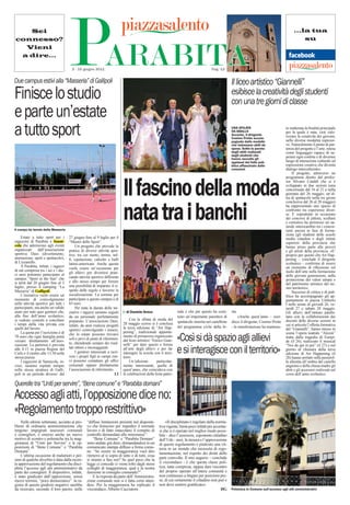 Sei
connesso?
  Vieni
 a dire...
                                      PARABITA
                                        2 - 15 giugno 2011


Due campus estivi alla “Masseria” di Gallipoli

Finisce lo studio
                                                                                                                                         Pag. 12


                                                                                                                                                       Il liceo artistico “Giannelli”
                                                                                                                                                       esibisce la creatività degli studenti
                                                                                                                                                                                                ...la tua
                                                                                                                                                                                                    su




                                                                                                                                                       con una tre giorni di classe
e parte un’estate
a tutto sport                                                                                                                                          UNA SFILATA
                                                                                                                                                       DA SBALLO
                                                                                                                                                       Accanto, il dirigente
                                                                                                                                                       Cosimo Preite accom-
                                                                                                                                                       pagnato dalle modelle
                                                                                                                                                                                           to inalterata la ﬁnalità principale
                                                                                                                                                                                           per la quale è nata, cioè valo-
                                                                                                                                                                                           rizzare la creatività dei giovani,
                                                                                                                                                                                           nelle diverse modalità espressi-
                                                                                                                                                       che indossano abiti da              ve. Naturalmente il punto di par-
                                                                                                                                                       sposa. Sotto la parata              tenza del progetto è l’arte, intesa
                                                                                                                                                       degli abiti realizzati              come linguaggio capace di su-
                                                                                                                                                       dagli studenti che                  perare ogni conﬁne e di divenire
                                                                                                                                                       hanno raccolto gli
                                                                                                                                                       applausi del folto pub-             luogo di interazione culturale ed
                                                                                                                                                       blico affascinato dalle             espressione creativa che diventa
                                                                                                                                                       creazioni                           dialogo interculturale».
                                                                                                                                                                                                Il progetto, attraverso un
                                                                                                                                                                                           programma diretto dal profes-



                                                                             Il fascino della moda
                                                                                                                                                                                           sor Silvano Cataldi che si è
                                                                                                                                                                                           sviluppato in due sezioni (una
                                                                                                                                                                                           concorsuale dal 16 al 21 e nella
                                                                                                                                                                                           giornata del 26 maggio; un’al-
                                                                                                                                                                                           tra di spettacolo nella tre gironi
                                                                                                                                                                                           conclusiva dal 26 al 28 maggio)




Il campo da tennis della Masseria
                                                                             nata tra i banchi                                                                                             ha rappresentato uno spazio di
                                                                                                                                                                                           confronto tra esperienze diver-
                                                                                                                                                                                           se. E soprattutto in occasione
                                                                                                                                                                                           dei concorsi di pittura, scultura
                                                                                                                                                                                           e coreutico ha permesso un na-
                                                                                                                                                                                           turale interscambio tra i concor-
                                                                                                                                                                                           renti ancora in fase di forma-
                                                                                                                                                                                           zione (gli studenti delle scuole
    Estate a tutto sport per i        27 giugno ﬁno al 9 luglio per il                                                                                                                     medie cittadine e degli istituti
ragazzini di Parabita e Sanni-        “Master dello Sport”.                                                                                                                                superiori della provincia che
cola che aderiscono agli eventi            Un progetto che prevede la                                                                                                                      hanno preso parte alle prove)
organizzati dall’associazione         pratica di diverse attività spor-                                                                                                                    e gli artisti della provincia. «E’
sportiva Dass (divertimento,          tive, tra cui nuoto, tennis, tuf-                                                                                                                    proprio per questo che Art Hap-
animazione, sport e spettacolo),      ﬁ, equitazione, calcetto e balli                                                                                                                     pening – conclude il dirigente
di Lizzanello.                        latino-americani. Anche questa                                                                                                                       scolastico - conferma di essere
    A Parabita, infatti, i ragazzi    vuole essere un’occasione per                                                                                                                        un momento di riﬂessione sul
di età compresa tra i sei e i die-                                                                                                                                                         ruolo dell’arte nella formazione
ci anni potranno partecipare al       gli allievi per divertirsi prati-
                                      cando attività sportive differenti                                                                                                                   delle giovani generazioni, nella
campus “Sport in the Sun“ che                                                                                                                                                              promozione dei valori umani e
si terrà dal 20 giugno ﬁno al 2       e allo stesso tempo per fornire
                                      una possibilità di imparare il ri-                                                                                                                   del patrimonio artistico del no-
luglio, presso il camping “La                                                                                                                                                              stro territorio».
Masseria“ di Gallipoli
               Gallipoli.             spetto delle regole e favorire la                                                                                                                         Successo di critica e di pub-
    L’iniziativa vuole essere un      socializzazione. La somma per                                                                                                                        blico ha accompagnato gli ap-
momento di coinvolgimento             partecipare a questo campus è di                                                                                                                     puntamenti in piazza Umberto
nelle attività sportive per tutti i   65 euro.                                                                                                                                             I nelle serate di giovedì 26, ve-
partecipanti, ma anche un valido           Per tutta la durate delle ini-                                                                                                                  nerdì 27 e sabato 28 maggio.
aiuto per tutti quei genitori che,    ziative i ragazzi saranno seguiti        di Daniele Greco                   nale e che per questo ha costi-      sta.                                Gli allievi dell’istituto parabi-
alla ﬁne dell’anno scolastico,        da un personale perfettamente                                               tuito un’importante parentesi di          «Anche quest’anno – esor-      tano con la collaborazione dei
si vedono costretti a conciliare      preparato. L’associazione Dass,            Con la sﬁlata di moda del                                                                                 docenti delle diverse sezioni in
                                                                             28 maggio scorso si è conclusa       spettacolo inserita nel cartellone   disce il dirigente, Cosimo Preite
i tempi della vita privata con        infatti, da anni realizza progetti                                                                                                                   cui si articola l’offerta formativa
quelli del lavoro.                                                           la terza edizione di “Art Hap-       del programma civile della fe-       - la manifestazione ha mantenu-
                                      sportivi coinvolgendo i minori,                                                                                                                      del “Giannelli”, hanno messo in
    La quota per l’iscrizione è di                                           pening”, tradizionale appunta-                                                                                scena l’opera teatrale “Alcesti”
                                      che in estate possono trovarsi
70 euro che ogni famiglia potrà
versare direttamente all’asso-
ciazione. La partenza è prevista
                                      soli e privi di punti di riferimen-
                                      to, ottendendo sempre dei risul-
                                                                             mento di primavera organizzato
                                                                             dal liceo artistico “Enrico Gian-
                                                                             nelli” per dare spazio e forma
                                                                                                                  «Così si dà spazio agli allievi                                          tratta dalla tragedia di Euripi-
                                                                                                                                                                                           de (il 26), realizzato il musical
                                                                                                                                                                                           “Noi da qui in poi” (il 27) e nel
alle 8.15 in piazza Regina del
Cielo e il rientro alle 13.30 nella
stessa piazza.
                                      tati ottimi e incoraggianti.
                                           I genitori interessati a iscri-
                                      vere i propri ﬁgli ai campi esti-
                                                                             all’arte degli allievi e per far
                                                                             interagire la scuola con il terri-
                                                                             torio.
                                                                                                                  e si interagisce con il territorio»                                      giorno di chiusura della terza
                                                                                                                                                                                           edizione di Art Happening (il
                                                                                                                                                                                           28) hanno portato sulla passerel-
    I ragazzini di Sannicola, in-     vi possono contattare gli ufﬁci            Un’edizione        particolar-                                                                            la allestita all’ombra del castello
vece, saranno ospitati sempre         comunali oppure direttamente           mente interessante, quella di                                                                                 angioino e della chiesa madre gli
nella stessa struttura di Galli-      l’associazione di riferimento.         quest’anno, che coincideva con                                                                                abiti e gli accessori realizzati nel
poli in un periodo diverso: dal                                        LI    le celebrazioni della festa patro-                                                                            corso dell’anno scolastico.

Querelle tra “Uniti per servire”, “Bene comune” e “Parabita domani”
Accesso agli atti, l’opposizione dice no:
«Regolamento troppo restrittivo»
                        restrittivo»
    Nelle ultime settimane, accanto ai pro-        “diffuse limitazioni presenti nel dispositi-          «Il disciplinato è regolato dalla norma-
blemi di ordinaria amministrazione che             vo che ﬁniscono per impedire il normale           tiva vigente, basta poco infatti per accertar-
tengono impegnati assessori comunali               lavoro e di fatto ostacolano il compito di        si che si è operato nel miglior modo possi-
e consiglieri, è emerso anche un nuovo             controllo demandato alle minoranze”.              bile – dice l’assessore, esponente cittadino
motivo di scontro e polemiche tra la mag-              “Bene Comune” e “Parabita Domani”             dell’Udc - anzi, la stesura e l’approvazione
gioranza di “Uniti per Servire” e le op-           sono andate giù duro, domandandosi in un          di questo regolamento è piuttosto una vit-
posizioni di “Bene Comune” e “Parabita             comunicato stampa diffuso a ﬁrma comu-            toria in un mondo che necessita di rego-
Domani”.                                           ne: “Se essere in maggioranza vuol dire           lamentazione, nel rispetto dei diritti delle
    L’ultima occasione di malumori e per-          ritenersi al si sopra di tutto e di tutti, cosa
sino di qualche diverbio è data dalla recen-       si stiamo a fare noi? Se quel poco che la         parti coinvolte. Il mio augurio – conclude
te approvazione del regolamento che disci-         legge ci concede ci viene tolto dagli stessi      il vicesindaco - è che questa classe poli-
plina l’accesso agli atti amministrativi da        colleghi di maggioranza, qual è la nostra         tica, tutta compresa, sappia dare riscontro
parte dei consiglieri. Il dispositivo, infatti,    funzione in consiglio comunale?”.                 del proprio operato all’intera comunità e
è stato giudicato dall’opposizione, senza              E la risposta da parte dell’Amministra-       non continuare a litigare per posizioni pre-
mezzi termini, “poco democratico”. la ra-          zione comunale non si è fatta certo atten-        se, di cui certamente il cittadino non può e
gione di questo giudizio negativo sarebbe          dere. Per la maggioranza ha replicato il          non deve sentirsi gratiﬁcato».
da ricercare, secondo il loro parere, nelle        vicesindaco, Alberto Cacciatore.                                                           DG       Polemica in Comune sull’accesso agli atti amministrativi
 