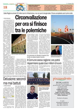 Casarano                                                                                                                                                                                               2 - 15 giugno 2011



18
                                                                             GRUPPI ESTIVI PER RAGAZZI                          2011 che si svolgerà dal 13 giugno                 famiglie. La festa ﬁnale è prevista
                                                                             È TEMPO DI ISCRIZIONI                              a 1 luglio. Il tema che legherà le                 per il 3 luglio. Per le iscrizioni si può
                                                                             L’Anspi (Associazione nazionale San                varie attività e i giochi sarà il tempo            ritirare il modulo presso la segre-
                                                                             Paolo Italia) e l’associazione Santa               che promette di essere un tempo                    teria dell’associazione oppure per
                                                                             Cecilia Onlus invitano i ragazzi                   davvero speciale sia per i ragazzi                 maggiori informazioni telefonare
                                                                             dai 5 ai 13 anni a iscriversi al Grest             che vi parteciperanno sia per le loro              allo 0833/512645.



 Dalla Regione arrivati 22 milioni per le infrastrutture, ma non per la tangenziale. Finora completato solo il primo lotto

  di Enzo Schiavano

     «La circonvallazione di Ca-
sarano rimarrà un sogno». Lo
                                     Circonvallazione
                                     per ora si ﬁnisce
sostiene il consigliere provin-
ciale Gabriele Caputo (Pd) che
accusa l’Amministrazione di
Palazzo dei Celestini di disin-
teresse per questa grande opera
pubblica, in passato considerata
strategica per il ﬂusso veicolare
dell’intero Grande Salento, per
il cui completamento non avreb-
be programmato nemmeno un
euro. Secondo le accuse dell’op-
posizione, infatti, l’Amministra-
zione di centro-destra avrebbe
“girato” il problema
alla Regione, solo
che la giunta di Nichi
                                     tra le polemiche                    la Giunta Gabellone su questo
                                                                         intervento. Purtroppo – constata
                                                                                                               zio dei lavori del secondo lotto.
                                                                                                               In sostanza, è stato realizzato
Vendola ha assegnato                                                     Caputo – è accaduto quello che        solo un terzo dell’intera opera e,
più di 22 milioni di                                                     temevo. La Regione Puglia as-         tra l’altro, rimane da costruire la
euro per infrastruttu-                                                   segna alla nostra provincia ben       parte più difﬁcile e più costosa
re della Provincia di                                                    21.673.616 euro lasciando fuori       della Circonvallazione.
Lecce, escludendo                                                        il progetto della circonvallazio-
proprio la circonval-                                                                                               Non è la prima volta che
                                                                         ne di Casarano».                      Caputo interviene per eviden-
lazione di Casarano.                                                          Ma a che punto sono i lavo-
     «Lo scorso otto-                                                                                          ziare la necessità della circon-
                                                                         ri? Da diversi mesi ormai sono        vallazione. L’aveva fatto già
bre – racconta Ca-                                                       stati completati quelli del primo
puto – ho lanciato                                                                                             nel 2006 ricordando la ﬁrma
                                                                         lotto. Il tracciato di questa prima
l’allarme sul futuro                                                     parte di tangenziale, già pronto      di un Protocollo d’intesa sulle
della nostra circon-                                                                                           infrastrutture logistiche e di tra-                                         difﬁcile situazione economico
                                                                         per essere inaugurato e conse-                                                                                    - ﬁnanziaria venutasi a creare
vallazione, a causa                                                      gnato ai cittadini (mancherebbe       sporto del “Grande Salento” tra
delle demagogiche                                                                                              il presidente della Provincia di                                            venne nominato anche un com-
posizioni assunte dal-                                                   solo il collaudo), si snoda tra la                                                                                missario ad acta, con il compito
                                                                         SS 475 (Casarano-Taurisano) e         Lecce di quell’anno, Giovanni
la Provincia di Lecce                                                                                          Pellegrino, e gli allora presidenti                                         di vendere i beni immobiliari
e dagli assessori della                                                  la SP 321 (Casarano-Taviano), e
                                                                         si ferma in prossimità di un’area     delle Province di Brindisi e Ta-                                            di proprietà comunale in esecu-
Giunta Gabellone.                                                                                                                                                                          zione di un’ordinanza cautelare
Alla mia obiezione                                                       dove sono piantati diversi alberi     ranto. L’opera era chiaramente
                                                                         d’ulivo secolari, che dovrebbe-       deﬁnita come necessaria per lo                                              favorevole alla Monteco. Il Co-
circa      l’esclusione                                                                                                                                                                    mune, da parte sua, si è sempre
dalle “priorità in-                                                      ro essere rimossi prima dell’ini-     sviluppo dell’intero territorio.
                                                                                                                                                                                           opposto a qualsiasi soluzione
frastrutturali per la Palazzo dei Celestini, sede della Provincia
                                                                                                                                                                                           arbitrale della vicenda (perché
mobilità nel sistema
jonico-salentino” dei lavori di
                                                                         Sul contenzioso con Monteco si esprime il Tar:                              Remigio Venuti, primo cittadino
                                                                                                                                                     all’epoca dell’inizio della vicenda   ritenuta troppo onerosa) e con
completamento dell’opera, la                                             la ditta non poteva rivedere il canone                                      che vede ora la conclusione           l’avvocato Giuseppe Mormandi
                                                                                                                                                                                           ha perseguito la linea della dife-
solerte risposta dell’Ammini-
strazione provinciale fu quella di     Porterà un risparmio di cir-                                                                                                                        sa innanzi agli organi di giustizia
aver scelto una via più breve per ca 2 milioni di euro per le casse
il ﬁnanziamento dell’opera e, comunali la recente sentenza del
quindi, non tra quelle del Grande Tar di Lecce che ha fortemente
                                                                         Il Comune aveva ragione: ora potrà                                                                                amministrativa.
                                                                                                                                                                                                «La decisione del Tar - spie-
                                                                                                                                                                                           ga l’avvocato Mormandi - acco-
Salento ma tra quelle da far ﬁ- ridimensionato le pretese della
nanziare dalla Regione Puglia».     Monteco Srl nell’annoso con-
     «Dopo pochi giorni dal mio tenzioso con il Comune di Ca-
allarme – continua il consiglie- sarano.
                                                                         risparmiare quasi due milioni di euro                                                                             glie tutte le argomentazioni da
                                                                                                                                                                                           noi avanzate pur riconoscendo
                                                                                                                                                                                           il diritto della Monteco a vedersi
                                                                         costretto ad afﬁdare alla stessa      rità sovra comunale) non aveva        riconosciutole dal Comune sino        riconosciuti 1,5 milioni di euro
re Pd – di fatto la Provincia          Secondo i giudici ammi-           Monteco il servizio di raccolta       ancora individuato il nuovo sog-      al 28 febbraio 2002 (ovvero 1,5       in analogia a quanto già previsto
aveva inserito frettolosamente nistrativi, la ditta che dal 1994         e smaltimento degli Rsu senza         getto gestore.                        milioni di euro), respingendo         da una delibera consiliare del
i lavori di completamento della al 2006 ha svolto il servizio di
circonvallazione, con una spesa igiene urbana in città non poteva        contratto, ed in regime di afﬁ-            Con la recente sentenza il       ogni ulteriore pretesa. La ditta      2008 e riabilita chiaramente le
prevista di 4 milioni e 900mila chiedere la revisione del canone         damento coattivo, questo perché       Tar ha riconosciuto alla Mon-         era arrivata a chiedere una revi-     scelte dell’Amministrazione Ve-
euro, tra le richieste inviate alla per il periodo di proroga della      l’Ato Le/3 (la competente auto-       teco soltanto quanto a sua volta      sione del canone pari ad oltre 4,8    nuti sancendo la piena correttez-
Regione, soluzione questa sban- raccolta tra il luglio 2003 ed il                                                                                    milioni di euro (da maggiorare        za contabile e di responsabilità
dierata (dall’assessore Gianni marzo 2006. All’epoca il Co-                                                                                          con Iva, interessi e rivalutazio-     amministrativa dimostrata negli
Stefano) come la dimostrazione mune di Casarano, guidato dal                                                                                         ne) per poi scendere a 3,2 con il     anni dal 2002 sino a tutto il 2009
della concretezza del lavoro del- sindaco Remigio Venuti, si vide                                                                                    ricorso al Tar. Per far fronte alla   dal comune casaranese».

Tempo di bilanci per i Giovanissimi di mister De Nuzzo

Delusione: secondi
                                                                                                                                                               RICERCA AGENTI
ma mai battuti
  di Alberto Nutricati               menta mister De Nuzzo - ma
                                                                                                                                                               per raccolta inserzioni
                                                                                                                                                           promozionali e spazi pubblicitari
                                     anche grande soddisfazione per                                                                                               su questa testata
    Ottimo esordio sulla pan-        le prestazioni offerte dai miei                                           Sopra, la squadra al completo.
china dei giovanissimi dell’A-       ragazzi, sempre pronti al sacri-                                          A sinistra, l’allenatore Roberto                   Zone interessate:
sd Filograna di Casarano per         ﬁcio e a seguire il programma                                             De Nuzzo (foto di Fabio Mari-                    Gallipoli-Casarano
                                                                                                                                                                 Alezio-Sannicola
mister Roberto De Nuzzo, che         d’allenamento proposto dallo                                              gliano)
riesce a centrare l’obiettivo        staff tecnico composto da me,
dell’imbattibilità e il secondo      da Flavio Ferocino e da Anto-
                                                                                                                   Tra le giovani promesse che
                                                                                                               si sono messe in evidenza sono                 Tuglie-Parabita-Matino
posto nel girone. Resta, però,
l’amaro in bocca per aver ce-
                                     nio Memmi. Abbiamo impo-
                                     stato il lavoro stagionale sul
                                                                                                               da segnalare Marco Padovano,                  Taurisano-Taviano-Racale
duto la vetta della classiﬁca al     miglioramento della tecnica e
                                                                                                               Antonio De Lazzari, Riccar-
                                                                                                               do Torsello e Marco Palma,                        Alliste-Melissano
San Giovanni Bosco di Tauri-         sulla coordinazione dei ragazzi,                                          quest’ultimo autore di ben 32
sano proprio nell’ultima gara di     aspetti basilari nella formazio-                                          reti tra allievi e juniores. Tutti
campionato.                          ne di un calciatore. Particola-                                           e quattro sono stati invitati ad                           Esclusiva di paese
    Grazie al bel gioco espresso     re attenzione meritano alcuni                                             una preselezione per la società
e alla continuità di risultati, la   calciatori, autori di prestazioni                                         della Lazio e sono attualmente
                                                                         15 campionati che ho disputato
squadra ha mantenuto per lun-        importanti sia dal punto di vista
                                                                         da allenatore. Vorrei, inﬁne, rin-
                                                                                                               in attesa di risposte.                                        E mail:
ghi tratti del torneo il primo po-   tecnico che agonistico, ma tutta                                              Intanto, mister De Nuzzo
sto, arrivando imbattuta all’ul-     la squadra ha mostrato grande       graziare tutti coloro che hanno       è già alle prese con l’allesti-                       info@piazzasalento.it
tima giornata di campionato          maturità e attaccamento alla        contribuito a questo risultato,       mento di un gruppo afﬁatato e                           Tel. 0833 1823575
e chiudendo ad un solo punto         maglia. È sicuramente da men-       dai ragazzi al mio staff, dal ma-     competitivo in vista del prossi-
dalla vetta.                         zionare la correttezza dei miei     gazziniere Antonio Conte alla         mo campionato, che potrebbe                            Fax: 0833 1823573
    «C’è sicuramente ramma-          ragazzi, mai espulsi nelle 22       società guidata dal presidente        essere il campionato regionale
rico per l’epilogo ﬁnale - com-      gare disputate, fatto unico nei     Cosimo Mancini».                      giovanissimi.
 