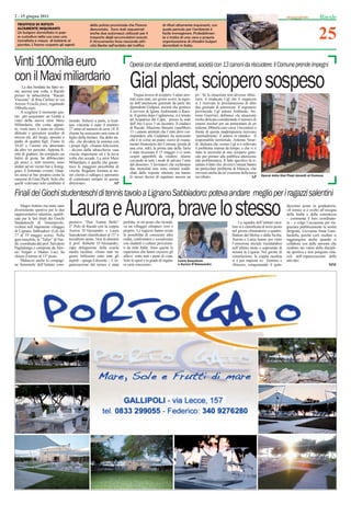 2 - 15 giugno 2011                                                                                                                                                                                                      Racale


                                                                                                                                                                                                                       25
 TRAFFICO DI RIFIUTI                                della polizia provinciale che l’hanno                di riﬁuti altamente inquinanti, con
 ALTAMENTE INQUINANTI                               denunciato. Sono stati sequestrati                   quale pericolo per l’ambiente è
 Un bulgaro domiciliato in pae-                     anche due automezzi utilizzati per il                facile immaginare. Probabilmen-
 se custodiva nella sua casa una                    trasporto degli accumulatori esausti.                te si tratta di una vera e propria
 tonnellata e mezzo di batterie al                  Il ritrovamento forse nasconde atti-                 organizzazione di cittadini bulgari
 piombo. L’hanno scoperto gli agenti                vità illecite nell’ambito del trafﬁco                domiciliati in Italia.



Vinti 100mila euro                                                              Operai con due stipendi arretrati, società con 13 canoni da riscuotere. Il Comune prende impegni
con il Maxi miliardario
     La dea bendata ha fatto so-
sta, ancora una volta, a Racale
presso la tabaccheria “Racale
                                                                                Gial plast, sciopero sospeso
                                                                                   Tregua invece di sciopero. I salari arre-     po’. Se la situazione non dovesse sbloc-
Vincente” di Rita Carlino in via                                                trati sono stati, nei giorni scorsi, la ragio-   carsi, il sindacato Ugl che li organizza
Arezzo 9 (nella foto), regalando                                                ne dell’astensione generale da parte dei         si è riservato la proclamazione di altre
100mila euro.                                                                   dipendenti Gialpast, società che gestisce        due giornate di astensione. Il segretario
    A scegliere il momento giu-                                                 il servizio di Igiene Ambientale a Raca-         provinciale Ugl settore Ambiente, An-
sto per acquistare un Gratta e                                                  le. Il giorno dopo l’agitazione, si è tenuto     tonio Guerrieri, deﬁnisce «la situazione
vinci della nuova serie Maxi         mondo. Scherzi a parte, a risul-           ad Acquarica del Capo, presso la sede            molto delicata considerando il numero di
Miliardario, che costa, appun-       tare vincente è stato il numero            dell’Ato Lecce 3 un incontro. Il sindaco         canoni insoluti per un ammontare di un
to, venti euro, è stato un cliente   27 unito al numero di serie 14. Il         di Racale, Massimo Basurto (sarebbero            milione 300mila euro circa. I lavoratori a
abituale e giocatore assiduo di      cliente ha assicurato una cena al          13 i canoni arretrati che l’ente deve cor-       fronte di questa inadempienza ricevono
mezza età, del luogo, sposato e      ﬁglio della titolare. Ha detto an-         rispondere alla Gialplast) ha assicurato         ‘puntualmente’ il salario in ritardo». Il
padre di quattro ﬁgli. Erano le      che che dividerà la somma con              che è in corso un piano «serio di risana-        responsabile territoriale Antonio Verar-
10,45 e l’uomo era attorniato        i propri ﬁgli. «Siamo felicissimi          mento ﬁnanziario del Comune (preda di            di dichiara che «come Ugl si è sollevato
da altre tre persone. Appena ﬁ-      - dicono dalla tabaccheria -una            una crisi, ndr), la prima rata della Tarsu       il problema oramai da tempo, e che vi è
nito di grattare, ha compiuto un     vincita importante ed è la terza           è stata incassata il 15 maggio e ci sono         stata la necessità di uno sciopero gene-
balzo di gioia, ha abbracciato       volta che accade. La serie Maxi            cespiti appetibili da vendere; stiamo            rale per portare alla pubblica attenzione
gli amici e, tutti insieme, sono     Miliardario è quella che garan-            cercando in tutti i modi di salvare l’ente       tale problematica. Il fatto speciﬁco fa ri-
andati ad un vicino bar a festeg-    tisce le maggiori possibilità di           dal dissesto». I lavoratori che reclamano        saltare il fatto che diversi Comuni hanno
                                                                                due mensilità non sono rimasti soddi-            un particolare problema di bilancio, che
giare il fortunato evento. Quat-     vincita. Regalare fortuna ai no-           sfatti dalle risposte ottenute ma hanno          rinviene anche da un’evasione della tassa
tro amici al bar, proprio come la    stri clienti ci rallegra e speriamo        lo stesso deciso di aspettare ancora un          sui riﬁuti».                           AP     Operai della Gial Plast davanti al Comune
canzone di Gino Paoli. Solo che      di continuare sempre in questa
quelli volevano solo cambiare il     direzione».                      AP

Finali dei Giochi studenteschi di tennis tavolo a Lignano Sabbiadoro: poteva andare meglio per i ragazzi salentini
    Magro bottino ma tanto sano
divertimento sportivo per le due
rappresentative salentine, qualiﬁ-
cate per le fasi ﬁnali dei Giochi
Studenteschi di Tennistavolo,
                                     Laura e Aurora, brave lo stesso
                                     prensivo “Don Tonino Bello”            perfetta, in un posto che ricorda-                                                La squadra dell’istituto raca-
                                                                                                                                                                                                 dicesimo posto in graduatoria:
                                                                                                                                                                                                 «Il torneo si è svolto all’insegna
                                                                                                                                                                                                 della lealtà e della correttezza
                                                                                                                                                                                                 – commenta il loro coordinato-
                                                                                                                                                                                                 re – e colgo l’occasione per rin-
svoltesi nell’imponente villaggio    2° Polo di Racale con la coppia        va un villaggio olimpico vero e                                               lino si è classiﬁcata al terzo posto   graziare pubblicamente la nostra
di Lignano Sabbiadoro (Ud) dal       Aurora D’Alessandro e Laura            proprio. Le ragazze hanno avuto                                               nel girone eliminatorio a quattro.     dirigente, Giovanna Anna Gam-
17 al 19 maggio scorso. Nella        Saayakoum classiﬁcatasi al 15° e       la possibilità di conoscere altre                                             Battute dal Molise e dalla Sicilia,    bardella, perché certi risultati si
gara maschile, la “Tafuri” di Nar-   terzultimo posto. Non fa drammi        realtà, confrontarsi e socializzare                                           Aurora e Laura hanno poi vinto         raggiungono anche quando si
dò, coordinata dal prof. Salvatore   il prof. Roberto D’Alessandro,         con studenti e culture provenien-                                             l’emozione iniziale riscattandosi      collabora con delle persone che
Paglialunga e composta da Ales-      capo delegazione della scuola          ti da tutta Italia. Sono queste le                                            nell’ultimo turno e superando di       credono nei valori della discipli-
sio Vergari e Matteo Luci, ha        media racalina: «Sono stati tre        esperienze che fanno crescere gli                                             misura la Liguria. Nel girone di       na sportiva e non pongono osta-
chiuso il torneo al 13° posto.       giorni bellissimi sotto tutti gli      allievi sotto tutti i punti di vista.                                         consolazione, la coppia racalina       coli nell’organizzazione delle
    Maluccio anche la compagi-       aspetti – spiega il docente –. L’or-   Solo lo sport è in grado di regala-     Laura Saayakum                        si è poi imposta su Trentino e         attività».
ne femminile dell’Istituto com-      ganizzazione del torneo è stata        re certe emozioni».                     e Aurora D’Alessandro                 Abruzzo, conquistando il quin-                                       MM
 