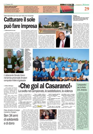 2 - 15 giugno 2011                                                                                                                                                                                         Melissano


                                                                                                                                                                                                                29
  NUOVO CAMPO DA BASKET                              al progetto presentate. L’idea di                  geometra Alessandro Astore. Ora
  MODIFICHE APPROVATE                                costruire il campo era stata sotto-                bisogna solo aspettare la ﬁne dei
  Continuano i lavori per la realizza-               posta all’amministrazione comunale                 lavori, che dovrà avvenire entro il
  zione del campo da basket in via                   da don Antonio Perrone, parroco                    limite massimo dei tre anni, e i ra-
  Pietro Bianchi. Il Comune, infatti, ha             della chiesa di Gesù Redentore, che                gazzi di Melissano potranno godere
  di recente approvato le modiﬁche                   ha presentato i progetti curati dal                della nuova struttura.


Sette dipendenti per due sedi nella zona industriale                                                                                                                              IMPRESA
                                                                                                                                                                                  E INNOVAZIONE



Catturare il sole
                                                                                                                                                                                  Nelle foto la sede della Cmg e il titolare
                                                                                                                                                                                  Mario Giannelli. Da una costola della
                                                                                                                                                                                  Cmg è nata la “Giannelli Solare “ con
                                                                                                                                                                                  nove posti di lavoro nuovi


                                                                                                                                                                                  mento di 1 milione e 800mila euro e


può fare impresa
  di Mariarosaria De Lumè                     di una scala modulare. E quello fu solo il
                                                                                                                                                                                  9 posti di lavoro riceverà un contributo
                                                                                                                                                                                  pubblico di 858mila euro. Ne sottolinea
                                                                                                                                                                                  la novità lo stesso titolare: «La “Gian-
                                                                                                                                                                                  nelli Solare” non intende essere un re-
                                                                                                                                                                                  plicante delle tecnologie esistenti, ma
                                                                                                                                                                                  vuol essere attore innovativo e rappre-
                                              primo brevetto di Giannelli, ne sono se-                                                                                            sentare l’ingegno italiano con prodotti
     Quando la passione e l’amore per il      guiti altri (è stato anche premiato al “Sa-                                                                                         originali, caratterizzanti e dall’indubbio
proprio lavoro si traducono in creativi-      lone delle Invenzioni di Ginevra”) ﬁno                                                                                              contenuto tecnologico, capaci di com-
tà mirata all’innovazione tecnologica.        all’ultimo, legato alla costituzione della                                                                                          petere non solo per l’aspetto economi-
Quindi in potenziamento dell’impresa          nuova azienda la “Giannelli Solare” che       in crescita e si è allargata dal mercato                                              co ma anche per immagine, fascino e
e dei posti di lavoro. Si può sintetizzare    è risultata tra le prime tre vincitrici del   locale e regionale a quello nazionale e                                               fruibilità». Attenzione alla tecnologia,
così il percorso della Cmg Solari legata      bando della Regione Puglia che premia         oltre. Attualmente la Cmg Solari dispo-                                               quindi, ma anche ai materiali: «Nel set-
all’operosità e all’intelligenza del suo      le aziende in grado di trasformare la ri-     ne di due sedi rispettivamente di 500 e                                               tore della ricerca c’è l’idea di un nuovo
titolare, Mario Giannelli che, trent’anni     cerca in impresa. Quando negli anni No-       1200 mq, nella zona industriale di Melis-                                             prodotto che abbatterà ulteriormente i
fa, dopo aver lavorato in un’industria per    vanta cominciò a diffondersi velocemen-       sano, occupa 7 dipendenti ed opera, con                                               costi di produzione, La Giannelli So-
lavorazioni meccaniche a Lecce, fondò a       te l’attenzione verso il solare termico,      prodotti propri e col proprio marchio, sul                                            lare svilupperà un progetto nell’ambito
Parabita un’impresa artigiana dove subi-      Giannelli sviluppò un progetto di produ-      mercato nazionale ed estero dove ha già                                               della captazione solare che potrà fare a
to sviluppò il primo brevetto e un proget-    zione partendo con prototipi di pannelli      realizzato una propria rete di vendita.                                               meno dell’uso di materie prime come
to legato alla costruzione di un palo tele-   solari ad aria. Da quel momento l’attivi-         Queste le premesse e le basi per la                                               il rame e l’alluminio, realizzando dei
scopico per l’installazione di antenne e      tà legata al solare termico è stata sempre    “Giannelli Solari” che con un investi-                                                prodotti più competitivi sul mercato».
                                                       PREMIATO
                                                       IL GOLEADOR
                                                       GRECO
                                                       A sinistra:
                                                       Antonio Macrì,
                                                       allenatore “Ami-
                                                       ci dello sport
                                                       Melissano” e
                                                       Donato Greco,
                                                       premiato con il
                                                       trofeo come mi-
                                                       glior marcatore
                                                       del torneo, con
                                                       ben 41 reti.
                                                       «La più bella
                                                       è stata quella
                                                       contro il Casara-
                                                       no perché ci ha
                                                       dato la consape-
                                                       volezza della
                                                       nostra forza».
                                                       A destra:
                                                       la squadra al
                                                       completo




L’ attaccante Donato Greco
nel torneo provinciale Amatori
conquista il titolo di goleador
  di Marco Montagna
    Cala il sipario sul torneo di
calcio amatoriale Acli, sezione
di Lecce. A trionfare è stata la
formazione dell’Interedil di
                                      «Che gol al le soddisfazioni, la violenza
                                      La svolta nel campionato,
                                                                Casarano!»                                                                                                                  I preparativi
                                                                                                                                                                                            per la festa
                                                                                                                                                                                            di S. Antonio
San Donato, che in ﬁnale ha
superato l’Ag Auto dopo i calci                                                                                                                                                                  Melissano si prepara
di rigore.                            confronti il centrocampista e             Cosa è andato storto e                Qual è la squadra più for-     dovrebbero essere occasione            ai festeggiamenti religiosi
    Nei giorni scorsi presso          compagno di squadra Luca Ca-          cosa ha funzionato al meglio?         te che avete affrontato?           di puro divertimento e svago?          in onore di Sant’Antonio
l’Hotel Zenit di Lecce, si è          puto, ha detto parole di enco-            «Pessimo il nostro girone             «Non ho dubbi: il Muro             «Perché vi partecipano di-         da Padova, patrono della
svolta la serata celebrativa, in      mio, inserendolo tra gli autori       d’andata. Nel ritorno, abbiamo        Leccese».                          versi calciatori che in passato        cittadina, verso il quale,
un clima di allegria e condivi-       di un bel girone di ritorno che       cambiato modulo di gioco e ci             Che signiﬁcato ha questo       hanno militato in categorie su-        i fedeli nutrono da secoli
sione, nella quale, tra l’altro, è    ha riscattato l’andata un po’ di-     siamo allenati con più costanza,      premio per te?                     periori. Ed ogni partita è com-        una venerazione smisura-
stato consegnato il trofeo di mi-     sastrosa.                             ed i risultati sono arrivati»             «E’ il giusto riconoscimento   battuta, come fosse una sﬁda da        ta. I libri di storiograﬁa,
glior marcatore del torneo.               Greco, qual è stato il gol            Chi, tranne te, consideri         che condivido con i miei com-      serie A».                              non chiariscono a sufﬁ-
    A ricevere il premio è sta-       più bello che hai segnato?            il miglior attaccante del tor-        pagni, che mi hanno messo in           La vostra esperienza si            cienza i motivi per cui
to Donato Greco, centravanti              «Sicuramente quello messo         neo?                                  condizione di segnare così tante   ripeterà anche l’anno prossi-          gli abitanti di Melissano
degli Amici dello Sport Melis-        a segno contro il Casarano, per-          «Due nomi: Marco Cleo-            reti».                             mo?                                    abbiano scelto di afﬁdar-
sano, che ha vinto la classiﬁca       ché ci ha dato consapevolezza         pazzo del Casarano e Andrea               Come mai c’è così tanta            «Certamente. Siamo un              si alle grazie del Santo
marcatori con 41 reti. Nei suoi       della nostra forza».                  Salvadore dell’Otranto».              violenza, anche nei tornei che     gruppo unito e afﬁatato».              nativo di Lisbona, e co-
                                                                                                                                                                                            munque escludono che la
                                                                                                                                                                                            devozione sia legata ad
                                                    Arriva la bella stagione e puntual-                                                     nio, grazie alla collaborazione di un buon
Fidas, donazione di sangue                     mente la carenza di sangue negli ospe-                                                       consiglio direttivo e all’impegno di tanti
                                                                                                                                                                                            avvenimenti straordinari o
                                                                                                                                                                                            a miracoli di vario genere.
il prossimo 19 giugno                          dali italiani si fa sempre più acuta. Una
                                               dura realtà, che la Fidas di Melissano
                                                                                                                                            volontari, l’associazione è cresciuta note-
                                                                                                                                            volmente, attirando anche diversi nuovi
                                                                                                                                                                                                 Nel mese in corso,
                                                                                                                                                                                            avranno luogo unica-
                                               (Federazione Italiana Donatori Asso-                                                         giovani donatori. Ne sono testimonian-          mente i riti religiosi, che
Ben 34 anni                                    ciati Sangue) intitolata alla memoria di
                                               Fernando Rimo, cerca di affrontare con
                                               campagne di sensibilizzazione alla dona-
                                                                                                                                            za i numeri: 642 donazioni, tra sangue,
                                                                                                                                            plasma e piastrine, nel 2009, 713 duran-
                                                                                                                                            te lo scorso anno. L’obiettivo è sfonda-
                                                                                                                                                                                            prendono il via il primo di
                                                                                                                                                                                            giugno con la Tredicina,
                                                                                                                                                                                            tredici giorni di preghie-

di solidarietà                                 zione del sangue: «Il bisogno di sangue
                                               purtroppo non va in vacanza, e nemmeno
                                               la sofferenza – spiega Lucilla Piscopiel-
                                               lo, da sette anni alla guida della sezione
                                                                                               La presidente Lucilla Piscopiello

                                                                                               35 anni di onorata attività: «Continuia-
                                                                                                                                            re il muro delle 800 donazioni alla ﬁne
                                                                                                                                            di quest’anno. Siamo sicuri di farcela».
                                                                                                                                                L’appuntamento con la solidarietà è
                                                                                                                                            quindi ﬁssato per domenica 19 giugno,
                                                                                                                                                                                            ra in preparazione della
                                                                                                                                                                                            festa, lunedì 13, quan-
                                                                                                                                                                                            do verranno celebrate le
                                                                                                                                                                                            messe solenni ed il Santo
e di dono                                      di Melissano –. È il momento di darsi
                                               da fare e di vincere la paura dell’ago,
                                               che è nulla in confronto alla gioia che
                                                                                               mo a fare del bene nel nome di Fernando
                                                                                               Rimo – aggiunge la presidentessa Pisco-
                                                                                               piello – che fu il primo giovane donatore
                                                                                                                                            presso i locali del Palazzo Santaloja:
                                                                                                                                            «Donare – conclude la presidentessa - è
                                                                                                                                            un atto di giustizia nei confronti di chi
                                                                                                                                                                                            percorrerà in processio-
                                                                                                                                                                                            ne le vie della cittadina.
                                                                                                                                                                                            L’appuntamento, con la
                                               si prova nell’aiutare chi ha bisogno».          strappato prematuramente alla vita e con-    soffre, indipendentemente dal colore,           grande festa in onore di
                                                    La Fidas di Melissano, nata nel luglio     tinuo punto di riferimento per tutti noi».   razza o religione. Il donatore è colui che      S.Antonio è per i giorni 3,
                                               del 1977 sotto l’impulso di Luigi Marga-            Un bilancio della vostra attività?       non sa per chi dona, ma sa perché dona».        4 e 5 settembre.
                                               ri, si avvia con successo, a festeggiare i          «Molto positivo. Nell’ultimo trien-                                            MM
 