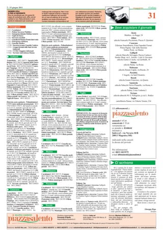 2 - 15 giugno 2011                                                                                                                                                                                                   Utilità


                                                                                                                                                                                                                     31
  NUMERI UTILI                                      malaugurate emergenze. Non è sta-                  una abitazione privata!). Pertanto,
  E PER LE NECESSITÀ                                to facile metterle insieme e neppure               per rendere quanto più perfetto
  Ecco le coordinate per chi avesse bi-             veriﬁcarne l’efﬁcacia nel concreto                 possibile questo servizio pubblico, vi
  sogno di contattare enti, ufﬁci, servizi          (in un caso di indirizzo di un servizio            chiediamo di segnalarci eventuali
  sanitari e non. Naturalmente ci sono              pubblico con tanto di brochure il                  difﬁcoltà ed errori. Ve ne saremo e
  anche le indicazioni per eventuali                numero stampato corrispondeva ad                   ve ne saranno grati gli interessati.


   Emergenze                                       0833 512103; sito ufﬁciale: www.comune.             Polizia municipale: 0833553316; Prote-
                                                   casarano.le.it; E-mail: info@comunedicasa-          zione civile: 0833583999; Ufﬁcio postale:                  Dove acquistare il giornale
• 112 - Carabinieri                                rano.com; PEC: comune.casarano.le@pec.              0833 585001
• 113 - Polizia Soccorso Pubblico                  rupar.puglia.it Polizia municipale: 0833
• 114 - Emergenza infanzia Telefono Azzurro        502211; E-mail: poliziamunicipale@comu-                    Sannicola                                                               Alezio
• 115 - Vigili del fuoco                           nedicasarano.com Ospedale Ferrari: cen-                                                                                    Medilux, via Raggi, 24
• 116 - Soccorso stradale                          tralino 0833 508111 Poste italiane: 0833            Guardia medica: 0833 231641; numero                                            Alliste
• 117 - Guardia di Finanza Pronto intervento       334011 Pronto soccorso: 0833 505204                 verde:8004565 Municipio: 0833 231430                     edicola Giancarlo Piccinonno, Piazza S. Quintino
• 118 - Emergenza sanitaria                        Ufﬁcio postale: 0833 591498                         fax 0833 233713; Sito ufﬁciale: www.comu-
• 118 - Guardia Medica                                                                                 ne.sannicola.le.it E-mail: segretariogenera-                                 Casarano
• 1530 - Soccorso in mare Guardia Costiera         Distretto socio sanitario - Poliambulatori          lesannicola.le@pec.rupar.puglia.it Polizia                 Edizione Straordinaria, Zona Ospedale Ferrari
• 1515 - Gruppo forestale dello Stato Servizio     CUP Centro uniﬁcato prenotazioni:                   municipale: 0833 231430 Ufﬁcio postale:                          Prima Pagina, viale della Stazione
         Antincendi                                0833 508521 Poliambulatorio di Casara-              0833 232163
• 1518 - CCISS Viaggiare informati                 no: 0833 508529; Campimetria: 0833                                                                                        Yellow Point, via Matino
• 1522 - Servizio Antiviolenza Donna               508501, dal lunedì al venerdì ore 8-12,                   Taurisano                                                               Gallipoli
                                                   martedì e giovedì ore15-18. Cardiologia:                                                                       edicola Marcello Selvaggio, Piazza Carducci
     Gallipoli                                     0833 508529, dal lunedì al venerdì ore 8-12;        Biblioteca: 0833 621964 Carabinie-                        Smoke Shop, via L. Ariosto - Lido S. Giovanni
                                                   martedì e giovedì ore 15-17. Dermatologia:          ri: 0833 622010/ 623535 Consultorio
Acquedotto: 0833 264711 Agenzia delle              0833 508437, lunedì, martedì, mercoledì             familiare: 0833 625967 Guardia medica:                       edicola Gustavo Casole, via Garibaldi, 10
dogane: 0833 266116 Agenzia delle Entra-           ore 8-12. Neurologia: 0833 508509 dal               0833 622386 Municipio: 0833 626411;                                            Matino
te: 0833 262554/266274/266494 Capitane-            lunedì al venerdì ore 8-12, martedì e giovedì       Sito ufﬁciale: www.comune.taurisano.                                  edicola Parata, via Roma
ria di Porto: 0833 263924/266862 Centro            ore15-17. Oculistica: 0833508502, dal               le.it; E-mail: info@comune.taurisano.le.it
per l’impiego: 0833 261766/261145                  lunedì al venerdì ore 8-12, martedì e giovedì       Polizia municipale: 0833 622014 Prote-                                       Melissano
Comando Compagnia Carabinieri: 0833                ore 15-18. Odontoiatria: 0833 508534 dal            zione civile: 0833 623965 Ufﬁcio postale                       edicola Donato Caputi, via Racale, 24
267400 Guardia di Finanza, Compagnia:              lunedì al venerdì ore 8-12, martedì e giovedì       0833 626311
tel/fax 0833 266112, Sezione operativa na-         ore 15-17. Ortodonzia: 0833 508534 dal                                                                                            Parabita
vale tel/fax 0833 266281 Guardia medica:           lunedì al venerdì ore 8-12, martedì e giovedì             Taviano                                                       l’Angolo, via Sant’Eleuterio
0833 266250 Municipio: 0833 26 0111(Pa-            ore 15-17. Otorino: 0833508566, dal lune-                                                                                          Racale
lazzo Balsamo) 0833 275601(ufﬁci via               dì al venerdì ore 8-12, ore martedì e giovedì       Carabinieri: 0833 912300; Guardia                               edicola Gianni Francioso, via Quarta
Pavia) fax 0833 263130; sito ufﬁciale: www.        15-17. Pneumologia: 0833 508300 dal                 medica: 0833 912306; Polizia municipa-
comune.gallipoli.le.it Museo: 0833 264224          lunedì al venerdì ore 8-12 martedì e giovedì        le: 0833912305; Protezione civile: 0833                                      Sannicola
Ospedale S. Cuore di Gesù: 0833 270111             ore 15-17. Protesi dentale: 0833 508534 dal         911472; Ufﬁcio Relazioni con il Pubblico:                 edicola Tabacchi Fulvio Pisanello, via Roma, 6
Polizia municipale: 0833 275545 fax 0833           lunedì al venerdì ore 8-12, martedì e giovedì       0833 916223 / fax 914365; Consultorio:
275546 Polizia: 0833 267711 Pronto                 ore 15-17. Reumatologia: 0833.508437                0833 914187                                                                  Taurisano
soccorso: 0833 273787 Protezione civile:           giovedì ore 15-18, venerdì ore 8-14 Con-                                                                              edicola Palma, Corso Umberto I
0833 201354 Guardia costiera: 0833 26              sultorio familiare: tel-fax 0833 508312                   Tuglie                                                                  Taviano
6862 Ufﬁcio postale Centro: 0833 267511            Centro di salute mentale : 0833 508425
Ufﬁcio postale via Genova 0833 261776              / 0833.501314 Fax: 0833 512324 Sert-                Centro Prelievi: mercoledì 7,45-10 Guar-                 edicola tabacchi M. G. Pellegrino, p.zza L. Radice
Vigili del Fuoco: 0833 202222                      Servizio tossicodipendenze: 0833.508425             dia medica: 0833 596663 Municipio: 0833                                        Tuglie
                                                   / 0833.501314 fax: 0833 512324 Diparti-             596521 fax 0833 597124 Sito ufﬁciale:
Distretto socio sanitario - Poliambulatori         mento prevenzione: Servizio Igiene Pub-             www.comune.tuglie.le.it; E-mail: comune-                    cartolibreria Pamar, via Vittorio Veneto, 234
CUP Centro uniﬁcato prenotazioni: 0833             blica 0833.505253 – 0833 502101 Ufﬁcio              tuglie@libero.it Polizia municipale: 0833
270272/0833 270271, dal lunedì al venerdì          Veterinario tel.fax 0833 513283 Ufﬁcio              597644 Ufﬁcio postale: 0833 596849
ore 8.15-12; martedì e giovedì ore15.30-           convenzioni: 0833 508533                                                                                   Gli abbonamenti a
18. Poliambulatorio di Gallipoli 0833                                                                        Farmacie
270270 fax 0833 264053.Cardiologia:                       Alezio
0833 270208, lunedì e mercoledì ore 8.30-                                                              IMPORTANTE: Per conoscere la farmacia
14. Dermatologia: 0833 270205, lunedì              Carabinieri 0833 281010 – 282560                    di turno basta inviare un Sms con la scritta
e mercoledì ore 8.30-14. Gastroenterolo-           Centro Prelievi: venerdì ore 7.45-10                «farmacia di turno» e il nome della località
gia: 0833 270207, lunedì ore 9.30-13.30.           Guardia medica 0833 281691: nume-                   a cui si è interessati al numero gratuito 333
                                                                                                       8888 188 e nel giro di 30 secondi sul display          annuale € 65,00
Endocrinologia: 0833 270204, dal lunedì            ro verde:800456361 Municipio: 0833                  del cellulare comparirà il nome, il numero di
al venerdì ore 8.30-14; giovedì ore15-18.          281020- 282074; fax: 0833 282340; Sito              telefono e l’indirizzo della farmacia aperta           semestrale € 35,00
Fisiatria: 0833 270202, lunedì ore 8-13.           ufﬁciale: www.comune.alezio.le.it; e- mail:         più vicina.
Medicina dello sport: 0833 270203,                 resputc.comune.alezio@pec.rupar.puglia.it
                                                                                                                                                              versamento su:
martedì e giovedì ore 8-14. Neurologia:            Museo messapico e Biblioteca comunale:                    Collegamenti                                     cc postale n. 8168644
0833 270202, mercoledì e venerdì ore               0833 282402; e-mail.: bibliotmuseo@alice.it                                                                intestato a:
8.30-14. Oculistica: 0833 270207, martedì          Polizia municipale: 0833 281121 Prote-              Ferrovie del Sud Est                                   Indra srl - via Novara 10/B
ore 8-13; mercoledì ore 8-14; venerdì ore          zione civile: 0833 281293 Ufﬁcio postale:           Gallipoli-Casarano e viceversa: Gallipoli-
8-14. Otorinolaringoiatria: dal lunedì al          0833 281024                                         Taviano-Racale-Melissano-Casarano.                     20013 Magenta (MI)
venerdì ore 9-13. Ortopedia: 0833 270202,                                                              Gallipoli-Lecce e viceversa: Gallipoli–Alezio-
martedì e giovedì ore 8-14/15-18. Pneumo-                 Alliste                                      Nardò centrale-Galatina-Soleto-Zollino-Sterna-         indicando nella causale
logia: 0833 270275, martedì ore 8-14/15-                                                               tia-Galugnano, San Donato-San Cesareo-Lecce.
                                                                                                                                                              la durata del periodo
18; mercoledì ore 8-14; giovedì ore 8-14.          Carabinieri: 0833 552727; Guardia me-               Casarano-Lecce e viceversa: Casarano-Mati-
Centro Prelievi: 0833 270201, martedì,             dica: 0833 552776; Protezione Civile: 389           no, Parabita-Tuglie-Galatone- Nardò centrale-
giovedì, venerdì ore 8-9.30. Consultorio           6815612                                             Galatina-Soleto-Zollino-Sternatia-Galugnano-
familiare-Assistenza psicologica: dal lunedì                                                           San Donato-San Cesareo-Lecce.
                                                                                                                                                              Per informazioni
al venerdì, ore 8.30-13.30; martedì e giovedì
ore 15.30-17.30. Ostetricia: dal lunedì al
                                                          Matino                                       Pullman Sud Est                                        tel. 0833 1823575
                                                                                                       Gallipoli-Casarano e viceversa: Gallipoli-             e-mail abbonamenti@piazzasalento.it
venerdì, ore 8.30-13.30; martedì e giove-          Carabinieri: 0833 507790 Guardia medi-              Alezio-Sannicola-S.Simone-Tuglie-Neviano-
dì ore 15.30-17.30. Ginecologia: 0833              ca: 0833 506361 Municipio: 0833 519515              Collepasso-Parabita-Matino-Casarano.
270813/0833 270814, martedì ore 8.30-              fax 0833-519531; Sito ufﬁciale: www.                Gallipoli-Lecce e viceversa : Gallipoli-Alezio-
13.30; 15.30-17.30; venerdì ore 8.30-13,30.        comune.matino.le.it; e-mail: info@comune.           Sannicola- Galatone-Nardò-Collemeto-Drago-
Ufﬁcio integrazione socio-sanitaria: 0833
270223/0833 270824, dal lunedì al venerdì
                                                   matino.le.it Polizia municipale 0833 506557
                                                   Protezione civile: 330 413006 Ufﬁcio
                                                                                                       ni-Lequile-Lecce.
                                                                                                       Casarano-Lecce e viceversa : Casarano-Mati-
                                                                                                                                                                  Ci scrivono
ore 8-14; giovedì ore 15-18; Ufﬁcio mo-            postale: 0833 305611                                no-Parabita-Tuglie-Collepasso-Neviano-Seclì-
bilità internazionale: 0833 270821/0833                                                                Aradeo-Noha, Cutroﬁano-Sogliano-Galatina-S.
                                                                                                                                                                Mi è capitato fra le mani       intensa e, nonostante le mol-
270822, dal lunedì al venerdì ore 9-12. Ufﬁ-                                                           Cesareo-Lecce.                                       il quindicinale “Piazza Salen-      tissime migliaia di euro spesi
                                                          Melissano                                                                                         to” e ho appreso con piacere
cio protesi: 0833 270825, martedì ore 9-12;                                                            Info: www.fseonline.it; Numero verde: 800-                                               per costruire un impianto di
giovedì ore 9-12/16-18. Ufﬁcio relazioni           Carabinieri: 0833 587171; Comune:                   079090 dal lunedì al sabato dalle 7 alle 17.         che ne sei il direttore respon-     sollevamento per lo smalti-
con il pubblico: 0833 270273, dal lunedì al        0833 586211/fax 586244; Guardia me-                 Direzione di Bari: tel 080 5462111/ fax 080          sabile. Sono convinto che
                                                                                                                                                            troverà il consenso di molti        mento dell’acqua piovana,
venerdì ore 8-14; giovedì ore 16-18. Ufﬁcio        dica: 0833/581163; Ufﬁcio postale: 0833             5462376; Sezione di Lecce: tel. 0832 668111/                                             le strade si sono allagate e
convenzioni: 0833 270280, dal lunedì al            971711; Polizia municipale: 0833587982              fax 0832668211.                                      lettori perchè va a colmare un
venerdì ore 8.30-12; martedì e giovedì ore                                                                                                                  vuoto informativo qualiﬁcato        l’acqua è penetrata persino
16-18. Servizio veterinario: 0833 264425.                 Parabita                                     Pullman Stp                                          nel sud Salento.                    nelle abitazioni. La causa?
Sert: 0833 264827                                                                                      Gallipoli-Casarano e viceversa: Gallipoli-               A proposito dell’articolo       L’impiegato incaricato della
                                                   Carabinieri: 0833 593010/595790 Centro              Alezio-Parabita-Casarano.                            “Logo speciale per tentare          sorveglianza dell’impianto è
                                                   Prelievi: venerdì ore 7.45-10 Guardia               Gallipoli-Lecce e viceversa: Gallipoli-Alezio-       il salto” apprezzo la lodevo-
    Casarano                                                                                           Sannicola-Galatone-Nardò-Copertino-S.Pietro          le iniziativa e spero che si        “distratto”.
                                                   medica: 0833 594389 Municipio: 0833                 in Lama- Lecce.                                                                               Il risultato è che i proprie-
Acquedotto: 0833 330915/330916 Agen-               593277; Sito ufﬁciale: www.comune.para-                                                                  concretizzi, però non sarebbe
zia delle Entrate 0833 516511/502114                                                                   Casarano-Lecce e viceversa: Casarano-Mati-           male che si ponesse molta at-       tari degli immobili che son
                                                   bita.le.it; E-mail: info@comune.parabita.           no-Parabita-Tuglie-Collepasso-Noha-Galatina-         tenzione soprattutto a quelle       stati approntati per la nuova
Biblioteca: 0833 514242 Camera di com-             le.it Polizia municipale: 0833 593109
mercio: 0833 502442/505239 Centro per                                                                  Lecce.                                               cose che possono funzionare         stagione balneare hanno rice-
                                                   Protezione civile: 0833 281293 Ufﬁcio                                                                    bene, ma per trascuratezza
l’impiego 0833 502004 (Via S. Domenico)            postale: 0833 595421                                Info: stplecce.it; Numero verde: 800-447472,
                                                                                                                                                                                                vuto danni e disagi notevoli.
0833 330945 (Via S. Giuseppe) Comando                                                                                                                       e indisciplina ﬁniscono col              Buon lavoro e sinceri au-
                                                                                                       dal lunedì al venerdì dalle ore 7.30 alle ore        dissipare risorse e sforzi di
Stazione e Compagnia Carabinieri: 0833                                                                 14.00, utilizzabile solo da numero ﬁsso e dal                                            guri.
516200 Tenenza Guardia di Finanza:                        Racale                                                                                            molti.
                                                                                                       distretto telefonico di Lecce. Negli altri casi          Ieri, per esempio, alla
0833 501257 Guardia medica: 0833                   Carabinieri: 0833552727; Guardia medi-              utilizzare: 0832-228441. Per segnalazioni e
504117 Municipio: 0833 514111 fax                                                                                                                           Baia Verde di Gallipoli c’è                        Giuseppe Rega
                                                   ca: 0833 552776; Municipio: 0833 270320;            reclami: fax: 0832-224423                            stata qualche ora di pioggia                              Taviano

                                                                           Direttore responsabile:                Editrice: Indra srl                    Stampa: Martano Editrice srl
                                                                           Fernando D’Aprile                      sede legale: Corso XXII Marzo, 8       Viale delle Magnolie, 23 - Z.I. Bari
                                                                           fdaprile@piazzasalento.it              20135 Milano                           tel. 080 5383820

                                                                           Iscritto al N. 1072 del Registro della Stampa del Tribunale di Lecce il 6 dicembre 2010

Redazione: via G.B. Vico, snc - 73014 Gallipoli (Le) tel.0833 1823575 fax 0833 1823573 e-mail: redazione@piazzasalento.it - info@piazzasalento.it - per le inserzioni: pubblicita@piazzasalento.it - sito: www.piazzasalento.it
 