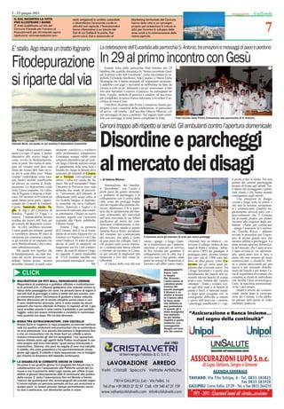 2 - 15 giugno 2011                                                                                                                                                                                                 Gallipoli


                                                                                                                                                                                                                             7
  IL GAL INCONTRA LA CITTÀ                            dotti artigianali in ambito aziendale               Marketing territoriale del Comune
  PER ILLUSTRARE I BANDI                              o diversiﬁcare l’economia rurale in                 hanno dato vita a un convegno
  E’ stato pubblicato sul sito del                    attività non agricole. I ﬁnanziametni               proprio per presentare le misure in
  Comune il bando per l’accesso ai                    fanno riferimetno a un bando del                    atto per favorire lo sviluppo delle
  ﬁnanziamenti per chi intenda aprire                 Gal di cui Gallipoli fa parte. Nei                  aree rurali e la valorizzazione delle
  agritursmi, commercializzare pro-                   giorni scorsi, Gal e assessorato al                 risorse agricole.



E’ stallo. Aqp risana un tratto fognario                                      La celebrazione dell’Eucaristia alla parrocchia S. Antonio, tra emozioni e messaggi di pace e perdono


Fitodepurazione In 29 al primo incontro con Gesù                                  Grande festa nella parrocchia Sant’Antonio per 29
                                                                              bambini che qualche domenica fa “hanno incontrato Gesù


si riparte dal via
                                                                              per la prima volta nell’Eucaristia”, come raccontano le ca-
                                                                              techiste Fernanda Apollonio, Ada Casaluci e Maria Elena
                                                                              Montagna che li hanno preparati all’importante momento.
                                                                              L’addobbo con gigli e nuvolette di nebbiolina ha fatto da
                                                                              cornice a volti un po’ intimoriti e un po’ emozionati: a tutti
                                                                              loro don Salvatore Leopizzi, il parroco, ha consegnato un
                                                                              ﬁore, il giglio, simbolo di purezza e candore, ed una croce
                                                                              per completare la tunica bianca indossata, a ricordare il sa-
                                                                              criﬁcio di Gesù Cristo.
                                                                                  I bambini chiamati alla Prima Comunione hanno par-
                                                                              tecipato a tutti i momenti della celebrazione, in particolare
                                                                              all’arrivo - all’omelia - dell’accolito Ottavio Mercuri, col
                                                                              suo messaggio di pace e perdono. Sul sagrato tanti cartel-
                                                                              loni con messaggi in tema hanno completato la festa.             Foto ricordo della Prima Comunione alla parrocchia di S. Antonio


                                                                              Canoni troppo alti rispetto ai servizi. Gli ambulanti contro l’apertura domenicale

Litorale Nord, nel punto in cui scarica il depuratore consortile

     Acque reﬂue e scarichi a mare,
punto e a capo. O quasi. L’ipotesi
                                       momento conclusivo e risolutivo
                                       della problematica complessiva.
                                                                              Disordine e parcheggi
                                                                              al mercato dei disagi
alternativa allo scarico lungo la      Comunque sempre valido come
costa, ovvero la ﬁtodepurazione,       soluzione alternativa per gli scari-
resta in piedi. Ma rischia di anne-    chi lungo il litorale sud (nei campi
gare sul versante nord dove una        di spandimento della zona Vora e
stima dei tecnici dell’Aato ravvi-     località Itri, lungo la dorsale dove
sa che la zona della cave “Mater       scaricano gli impianti di Casara-
Gratiae” (individuate come raca-       no e Taviano convogliando da
pito ﬁnale) sarebbe insufﬁciente       ultimo i reﬂui nel canale dei Sa-        di Valeria Blanco                                                                                               li pronti a fare le multe. Per non
ad attivare un sistema di ﬁtode-       mari). Ma nell’immediato? Dopo                                                                                                                           parlare dei camion parcheggiati
purazione. La depurazione verde        l’incontro in Provincia sono state          Sistemazione dei banchet-                                                                                    proprio di fronte agli idranti. Tut-
                                                                              ti “disordinata”, con l’usato a                                                                                   ti fattori che scoraggiano i poten-
resta l’unico impianto, tra l’altro,   delineate due strade da percorre-
                                                                              pochi passi dai generi alimenta-                                                                                  ziali clienti e che hanno pesanti
che la Regione è disposta a ﬁnan-      re: l’attivazione dell’impianto di     ri, problemi di parcheggio e di
ziare. All’incontro in Provincia (al   afﬁnamento delle acque reﬂue di                                                                                                                          conseguenze sugli introiti.
                                                                              collegamento con il centro della                                                                                       Una situazione di disagio
quale hanno preso parte i rappre-      via Scalelle (attiguo al depurato-     città, costo dei posteggi troppo
sentanti dei Comuni di Gallipoli,      re consortile che serve Gallipoli,                                                                                                                       covata a lungo sotto la cenere e
                                                                              elevato rispetto alla clientela che,                                                                              che non fa lavorare serenamen-
Ugento, Sannicola Alezio Tu-
          Sannicola, Alezio,           Alezio, Sannicola e Tuglie) e la       invece, diminuisce. Chi si aspet-                                                                                 te i commercianti. Qualche mi-
glie,
glie di Aqp e del Consorzio di         necessità di realizzare una condot-    tava che lo spostamento del mer-                                                                                  glioramento arriverà però con i
Boniﬁca “Ugento Li Foggi”) è           ta sottomarina. Chiesto un nuovo       cato settimanale del mercoledì                                                                                    provvedimenti che il Comune
emersa l’impraticabilità tecnica       incontro urgente con l’assessore       nell’area mercatale di via Alﬁeri                                                                                 sta avviando proprio per andare
avallata dai tecnici dell’Aato per     regionale alle Opere pubbliche,        paciﬁcasse gli animi dei com-                                                                                     incontro alle esigenze degli am-
gli scarichi del depuratore consor-    Fabiano Amati.                         mercianti, evidentemente, si sba-                                                                                 bulanti. «Tanto per cominciare
tile. In cifre, sarebbero necessari        Intanto l’Aqp, su pressioni        gliava. Almeno stando a quanto                                                                                    - spiega l’assessore al Commer-
5 metri quadri per abitante; quindi    del Comune, darà il via al risana-     lamenta Rocco Reho, presidente                                                                                    cio, Fiorella Rocca - abbamo
ci vorrebbero almeno 40 ettari di      mento di un tratto fognario tra via    del comitato dei commercianti                                                                                     avviato le procedure per l’espro-
estensione per contenere e argina-     Gramsci (ex Nautico) e via Cala,       del mercato, che parla a nome          Il Comune avvia gli espropri di aree per nuovi posteggi                    prio di alcune grandi aree che
re gli scarichi di un impianto che     zona Giudecca. Si tratta di poche      di gran parte dei colleghi. Tant’è     vanno - spiega - è lungo. Quan-     «Volendo fare un bilancio - in-        saranno adibite a parcheggio. La
serve 80mila abitanti e che è oltre-   decine di metri di tubazioni sul       che proprio nelle scorse settima-      do ci trasferimmo qui l’ammini-     terviene il collega, titolare di uno   tanto temuta apertura domenica-
tutto sottodimensionato.               lungomare ma tra i più compro-         ne i commercianti hanno chiesto        strazione ci assicurò un servizio   stand di frutta e verdura - abbia-     le del mercato, che l’anno scorso
     Ma questo non signiﬁca che        messi da scarichi abusivi e logo-      e ottenuto un incontro in Comu-        di bus navetta per garantire il     mo perso l’80% dei guadagni. Il        è stata avviata in via sperimen-
la ﬁtodepurazione, sia stata boc-      rio naturale (l’opera risalirebbe      ne per cercare di migliorare una       collegamento con la città, ma il    posteggio, però, diventa sempre        tale, quest’anno non si farà, a
ciata dal tavolo provinciale Ga-       al ‘37).Il risultato sarebbe una       situazione a loro dire ormai in-       servizio non è mai partito, tanta   più caro: più di 1.000 euro lad-       meno che non saranno gli stessi
bellone. Questa ipotesi tecnica        percentuale anomala di cloruri.        tollerabile.                           gente ha smesso di frequentare il   dove su altre piazze, come Ca-         commercianti a chiederlo. Inﬁ-
dovrebbe rimanere in piedi come                                         VC         «L’elenco delle cose che non      mercato e gli affari vanno male».   sarano,
                                                                                                                                                         sarano per gli stessi spazi pa-        ne ci stiamo attrezzando per una
                                                                                                                                                         ghiamo due o trecento euro». Tra       nuova e più razionale distribu-
                                                                                                                                     INSODDISFATTI       i disagi lamentati c’è anche una       zione dei banchi e per dotare l’a-
         CLICK                                                                                                                       Sopra, auto
                                                                                                                                     in doppia           distribuzione dei banchi non ra-       rea di segnaletica orizzontale che
                                                                                                                                     ﬁla. Accanto,       zionale (alcuni banchi di scarpe       consenta ai clienti di individuare
    MALTRATTAVA UN PITT BULL: DENUNCIATO 25ENNE                                                                                      l’unico banco di    posti a caso, lontano dal “reparto     con facilità l’area merceologica.
    Risponderà di resistenza a pubblico ufﬁciale e maltrattamen-                                                                     calzature posto     calzature”, frutta e verdura vici-     Certo, la macchina amministrati-
    to di animali O.A., il 25enne gallipolino che, volendo evitare la                                                                lontano dai         no agli abiti usati o ai banchi di     va ha i suoi tempi».
    fatica della passeggiata col cane, ha pensato bene di legare il                                                                  banchi analoghi.    piante e ﬁori); il mancato rispet-          Infatti il timore dei commer-
                                                                                                                                     Il titolare è co-                                          cianti, anche dopo le rassicura-
    suo pitt bull al guinzagio e salire a bordo del suo scooter, sen-                                                                stretto a monta-    to degli spazi assegnati con le
    za nemmeno avere l’accortezza di guidare a bassa velocità.                                                                       re il banco oltre   conseguenti difﬁcoltà a entrare        zioni del Comune, è che debba-
    Mentre sfrecciava per le strade cittadine senza casco e con                                                                      la linea verde      e uscire dall’area con i camion,       no passare anni prima di veder
    il cane visibilmente stremato, però, è stato notato da alcuni                                                                    che delimita la     i parcheggi insufﬁcienti e i vigi-     cambiare qualcosa.
    passanti che hanno allertato la Polizia. In risposta all’alt, il gio-                                                            sua postazione
    vane avrebbe aizzato il cane contro il poliziotto e poi sarebbe                                                                  in quanto gli è
    fuggito, salvo poi essere rintracciato e condotto in commissa-                                                                   stata assegnata
    riato qualche ora dopo. Per lui due denunce.                                                                                     una postazio-
                                                                                                                                     ne più ridotta
                                                                                                                                     rispetto a quella
    RISSA TRA EXTRACOMUNITARI. CON COLTELLO                                                                                          richiesta, con
    Poteva ﬁnire in tragedia la rissa scoppiata al mercato settima-                                                                  conseguente
    nale tra quattro ambulanti extracomunitari che si contendeva-                                                                    disagio nel tran-
    no una postazione. Una piccola discussione è degenerata ﬁno                                                                      sito dei camion
    a che un marocchino non ha tirato fuori un coltello a serra-
    manico minacciando gli altri tre senegalesi. I tre, spaventati,
    hanno chiesto aiuto agli agenti della Polizia municipale in ser-
    vizio proprio nell’area mercatale i quali hanno rintracciato il
    marocchino, 33enne, che però ha negato di aver mai estratto
    il coltello, che pure possedeva e ha spontaneamente conse-
    gnato agli agenti. Il coltello è stato sequestrato ma le indagini
    per chiarire la dinamica dell’episodio continuano.
    LA DISABILITÀ SI COMBATTE ANCHE IN CANOA
    Ha preso il via qualche giorno fa il progetto del Kayak club in
    collaborazione con l’assessorato alle Politiche sociali del Co-
    mune e con il patrocinio della Lega navale, per offrire la pos-
    sibilità ai giovani diversamente abili di avvicinarsi alla pratica
    della canoa. E’ stata l’associazione Noi nel Mondo a fornire
    l’elenco dei partecipanti che, accompagnati da canoisti esper-
    ti hanno iniziato un percorso pensato ad hoc per avvicinarsi a
    questo sport. Le lezioni previste (tempo permettendo) saran-
    no due a settimana, con altrettante uscite in mare.
 