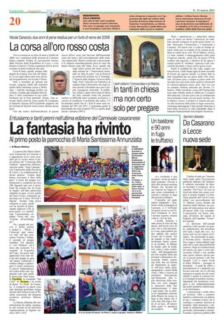 Casarano                                                                                                                                                                                                  8 - 21 marzo 2012



20
                                                                               SEQUESTRATA                                         stata sottoposta a sequestro con l'ap-              edilizia. I militari hanno rilevato
                                                                               VILLA ABUSIVA                                       posizione dei sigilli dai militari della            che la costruzione mancava di tutti
                                                                               Una villa di 400 metri quadrati                     Guardia di ﬁnanza della tenenza di                  i permessi necessari. A segnalare il
                                                                               (foto) composta di piano interrato,                 Casarano. Il proprietario, un 41enne,               caso di abusivismo una telefonata di
                                                                               otto vani, un garage, una mansarda                  è stato denunciato a piede libero per               un cittadino al 117 che è il numero di
                                                                               e una lavanderia, tutta ben riﬁnita è               violazione delle norme in materia                   pubblica utilità delle Fiamme gialle.


                                                                                                                                                                                   Dopo i supermercati e i tabacchini, adesso
Nicola Caraccio, due anni di pena residua per un furto di rame del 2006                                                                                                       sono le chiese ad attirare l’attenzione dei ladri.
                                                                                                                                                                              Due episodi a distanza di pochi giorni hanno, in-


La corsa all'oro rosso costa
     Aveva commesso un furto di rame a Nardò nel        caccia all'oro rosso può derivare dall'aumentato
                                                                                                                                                                              fatti, interessato l’Immacolata e l’Annunziata a
                                                                                                                                                                              Casarano. Nel primo caso il colpo ha fruttato al-
                                                                                                                                                                              meno 3mila euro in contanti ed un somma da de-
                                                                                                                                                                              finire in cimeli ed ex voto. Per la Matrice, invece,
                                                                                                                                                                              c’è stato soltanto il danneggiamento della porta
2006, ora i carabinieri della stazione di Casarano      costo del rame e dal coinvolgimento della mala-                                                                       d’ingresso laterale, quella che da piazza D’Elia
hanno eseguito l'ordine di carcerazione emesso          vita organizzata. Hanno cominciato a preoccupar-                                                                      conduce alla sagrestia. L’obiettivo di chi agisce è
dalla Procura della Repubblica di Lecce, e così         si le imprese sistematicamente prese di mira che                                                                      sempre quello di “arraffare” qualcosa il più velo-
Rosario Caraccio, 52enne casaranese (foto), dovrà       hanno chiesto aiuto allo Stato. Ecco, quindi, che                                                                     cemente possibile e senza correre grossi rischi.
scontare la pena residua di due anni.                               negli ultimi giorni del mese scorso è                                                                          Simili le modalità dei due colpi, seppur con
     Furti di rame, quindi, sempre sulle                            stato istituito un “ Osservatorio nazio-                                                                  esito diverso. I ladri hanno agito di notte cercando
pagine di cronaca, non solo nel Salen-                              nale sui furti di rame” con la firma di                                                                   di forzare gli ingressi laterali. Lo hanno fatto in
to, in cui negli ultimi anni sono diven-                            un protocollo d'intesa tra il Viminale,                                                                   tutta tranquillità pur nei pressi della villa comu-
tati frequentissimi, ma in tutto il Paese.                          l' Agenzia delle dogane, Ferrovie dello                                                                   nale, nel primo caso, e sempre in pieno centro nel
     Solo a ricordare gli episodi più                               Stato, Enel, Telecom con l'obiettivo di                                                                   secondo caso.Qui erano attive anche le telecamere
recenti, vengono subito alla memoria                                studiare bene il fenomeno che negli ul-       I ladri visitano l' Immacolata e la Matrice                 di videosorveglianza messe, però, fuori uso con
quello della settimana scorsa a Melis-
sano, i reiterati saccheggi perfino nei
cimiteri, l'assalto agli impianti fotovol-
taici, il furto sistematico di cavi nelle
                                                                    timi periodi è diventato una vera e pro-
                                                                    pria emergenza nazionale. Il proble-
                                                                    ma, infatti è capire dove porta la filiera
                                                                    dei furti, tenendo conto che possono
                                                                                                                  In tanti in chiesa                                          un semplice bastone utilizzato per deviare l’o-
                                                                                                                                                                              biettivo. Dalla cassaforte a muro dell’Immacolata
                                                                                                                                                                              sono state sottratte anche le offerte per il restauro
                                                                                                                                                                              dell’adiacente Calvario (foto) che la confraternita
luminarie per le feste patronali. Alcuni furti ar-
recano danni notevoli come quello di Corigliano
al deposito d'acqua dell'Acquedotto pugliese che
                                                        mettere in difficoltà interi comparti economici, e
                                                        cercare di scardinare il problema alla radice. C'è
                                                        da annotare anche che se i furti di rame sono au-
                                                                                                                  ma non certo                                                stava portando avanti con non pochi sacrifici. Per
                                                                                                                                                                              la Matrice, invece, il tentativo è rimasto tale gra-
                                                                                                                                                                              zie alla resistenza della porta in legno massiccio,
ha rischiato di lasciare senza risorse idriche alcuni
paesi.
     Uno dei motivi dell'intensificarsi di questa
                                                        mentati del 50% nel 2011, è aumentata anche la
                                                        percentuale dei reati scoperti (78%) e quella degli
                                                        arresti e denunce (90%).
                                                                                                                  solo per pregare                                            comunque danneggiata. I due episodi rilanciano il
                                                                                                                                                                              tema della sicurezza in città soprattutto dopo il
                                                                                                                                                                              mancato finanziamento del progetto Sicurezza.

                                                                                                                                                                                                Bambini diabetici
Entusiamo e tanti premi nell'ultima edizione del Carnevale casaranese
                                                                                                                                                          Un bastone                           Da Casarano
La fantasiadi Maria Santissima Annunziata
Al primo posto la parrocchia
                             ha rivinto                                                                                                                   e 90 anni
                                                                                                                                                          in fuga
                                                                                                                                                          le truffatrici
                                                                                                                                                                                               a Lecce
                                                                                                                                                                                               nuova sede
  di Mauro Stefano                                                                                                                    FELICI
                                                                                                                                      E CONTENTI
     La parrocchia Maria Santis-                                                                                                      Accanto il
sima Annunziata di Casarano si                                                                                                        gruppo della
                                                                                                                                      parrocchia
è aggiudicata (così come acca-                                                                                                        Maria
duto già lo scorso anno) il pri-                                                                                                      Santissima
mo premio del “Carnevale della                                                                                                        Annunziata di
Fantasia” organizzato dall'asso-                                                                                                      Casarano che
ciazione onlus “Ama Casarano”                                                                                                         si aggiudica-
con il partocinio della Provincia                                                                                                     to l'edizione
                                                                                                                                      2012 del
di Lecce e la collaborazione di                                                                                                       Carnevale
alcuni sponsor. “Lettera dopo                                                                                                         della Fanta-
lettera scriviamo il libro della                                                                                                      sia.                    «La vecchiaia è una                   Cambio di sede per l’associa-
pace” il nome del gruppo (co-                                                                                                         In basso, a         carogna», recita un antico           zione Apds onlus (Associazione
loratissimo e composto da circa                                                                                                       dx, l'altra         detto popolare. Provate a            pediatrica diabetici del Salento).
200 figuranti tutti con il grem-                                                                                                      parrocchia          dirlo alla coriacea nonnina          Il sodalizio presieduto da Mari-
                                                                                                                                      della città, il     90enne, che, facendo del             na Scorrano si trasferisce all’ex
biule da scuola) che ha avuto                                                                                                         Sacro Cuore,
la meglio sull’altra parrocchia                                                                                                       ed a sx la
                                                                                                                                                          suo bastone un’improvvi-             ospedale “Vito Fazzi” di Lecce in
cittadina in gara, ovvero quella                                                                                                      parrocchia          sata arma contundente è              locali più idonei dove poter svol-
del Sacro Cuore, comunque ap-                                                                                                         Sant'Anna di        riuscita a mettere in fuga           gere le proprie finalità. La Dire-
prezzata con il tema “Povertà e                                                                                                       Parabita            due giovani truffatrici.             zione generale dell’Asl di Lecce,
dignità”. Sempre nella prima                                                                                                                                  L’episodio, sul quale            infatti, con provvedimento del
categoria in gara, quella                                                                                                                                 stanno indagando i cara-             21 febbraio scorso firmato dal
con un numero di parte-                                                                                                                                   binieri della compagnia di           direttore Valdo Mellone, ha asse-
cipanti superiori a 80, al                                                                                                                                Casarano, si è verificato            gnato all’associazione una stanza
terzo posto, si è classifi-                                                                                                                               nei giorni scorsi in via Vit-        all’interno della Cpu aziendale.
cata l’associazione cit-                                                                                                                                  torio Emanuele II, dove              L’associazione era finora siste-
tadina “Nova vita” con                                                                                                                                    l’anziana signora, rimasta           mata all’interno del reparto di
“Ciurma all’arrembag-                                                                                                                                     vedova, vive da sola.                Pediatria dell’ospedale “Ferrari”
gio”.                                                                                                                                                         L’arzilla nonnina è              di Casarano.
     Tra i gruppi più pic-                                                                                                                                stata presa di mira da due                La decisione dell’azienda
coli il primo premio                                                                                                                                      donne, dell’età di circa 30          sanitaria è stata accolta con gran-
è andato a “Monti, a                                                                                                                                      anni, che si sono presenta-          de soddisfazione dal presidente
Carnevale ogni mano-                                                                                                                                      te a casa, spacciandosi per          dell’Apds e dagli altri soci. «La
vra vale” del duo casa-                                                                                                                                   due addette alle pulizie             nostra sede era nel reparto di Pe-
ranese Vizzino e Stifani,                                                                                                                                 inviate dal Comune. Sin              diatria – ha commentato la signo-
il secondo al gruppo                                                                                                                                      da quando le due malin-              ra Scorrano (foto) – diciamo che
cittadino “Gli spasula-                                                                                                                                   tenzionate hanno suona-              fino a oggi ci siamo adattati negli
ti”, con “Meduse”, ed il                                                                                                                                  to al citofono, la 90enne            spazi che ci sono stati gentilmente
terzo alla comunità “La                                                                                                                                   ha fiutato odor di truffa,           concessi. Dopo la ristrutturazione
sorgente” di Acquarica                                                                                                                                    così come è stato confer-            del reparto, gli spazi si sono ulte-
del Capo. Ad essere stati                                                                                                                                 mato dall’atteggiamento              riormente ristretti e non sarebbe
apprezzati sono stati tut-                                                                                                                                più che sospetto delle due           stato giusto sottrarre ancora spa-
ti gli altri gruppi in gara                                                                                                                               presunte collaboratrici do-          zio ai piccoli pazienti e alle loro
che hanno contribuito a                                                                                                                                   mestiche. Infatti, mentre            famiglie. Così ci siamo rivolti
rendere allegro e parteci-                                                                                                                                una delle due era intenta            al dottor Mellone – prosegue la
pato il corteo conclusosi                                                                                                                                 ad intrattenere la signo-            presidente – il quale da subito e
in piazza Indipendenza,                                                                                                                                   ra sull’uscio della porta,           personalmente si è adoperato per
nel centro della città. Ap-                                                                                                                               spiegandole i motivi della           trovarci una sede, che si è rilevata
plauditi sono stati anche                                                                                                                                 visita, l’altra è riuscita ad        strategica in quanto uno dei nostri
la parrocchia Sant’Anna                                                                                                                                   introdursi furtivamente              obiettivi è quello di sostenere tut-
di Parabita la comunità “San
    Parabita,                                                                                                                                             nell’abitazione. Alla vi-            te le famiglie di bambini insulino-
Carlo” di Taviano e la scuola                                                                                                                             gile attenzione della non-           dipendenti che desiderano rivol-
di danza “La Perla” di Casara-                                                                                                                            nina non sono sfuggite               gersi a noi, indipendentemente
no. A comporre la giuria sono                                                                                                                             le intenzioni delle due              dal centro pediatrico-diabetologi-
stati chiamati quest'anno cinque                                                                                                                          malintenzionate. È stato             co di riferimento».
docenti dell’Istituto d’arte di Pa-                                                                                                                       a quel punto che la pron-                 L’associazione è molto attiva
rabita selezionati dal dirigente                                                                                                                          ta ed inaspettata reazione           sul territorio. Oltre a sostenere
scolastico professor Mimino                                                                                                                               della 90enne ha messo in             bambini e adolescenti con diabete
Preite.                                                                                                                                                   fuga le due donne che si             di tipo 1 (malattia cronica che li
     La lotteria abbinata alla ma-                                                                                                                        sono date alla fuga a bor-           costringe a continue iniezioni di
nifestazione ha, infine, assegna-                                                                                                                         do di un’auto, all’interno           insulina), Apds promuove e dif-
to uno scooter ed un televisore                                                                                                                           della quale le attendeva             fonde la conoscenza del diabete
rispettivamente ai biglietti nu-                                                                                                                          un complice.              AN         giovanile, informando e sensibi-
mero 2841 e 654.                                                           A sx la scuola di danza "La Perla" e sopra il gruppo "Vizzino e Stifani"                                            lizzando l’opinione pubblica.ES
 