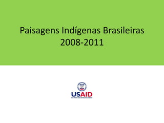 PaisagensIndígenasBrasileiras2008-2011 