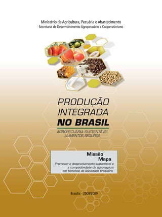 Ministério da Agricultura, Pecuária e Abastecimento
Secretaria de Desenvolvimento Agropecuário e Cooperativismo
Brasília - 2008/2009
Promover o desenvolvimento sustentável e
a competitividade do agronegócio
em benefício da sociedade brasileira.
Missão
Mapa
 