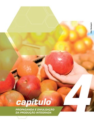 4capítulo
Propaganda e Divulgação
da Produção Integrada
Foto:Stockxpert
 