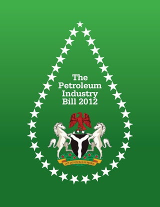 The
Petroleum
 Industry
 Bill 2012
 