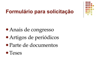 Formulário para solicitação Anais de congresso Artigos de periódicos Parte de documentos Teses 