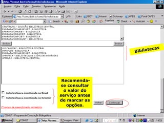 Bibliotecas Recomenda-se consultar o valor do serviço antes de marcar as opções. 