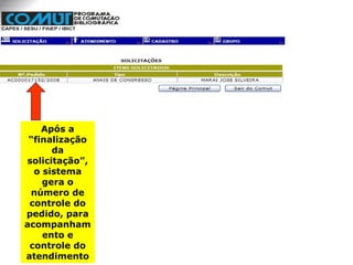 Após a “finalização da solicitação”, o sistema gera o número de controle do pedido, para acompanhamento e controle do atendimento 