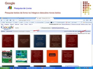 Google   Pesquisa de Livros   Pesquise textos de livros na íntegra e descubra novos textos   