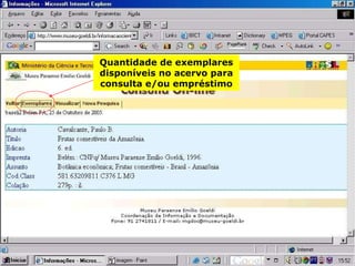Quantidade de exemplares disponíveis no acervo para consulta e/ou empréstimo 