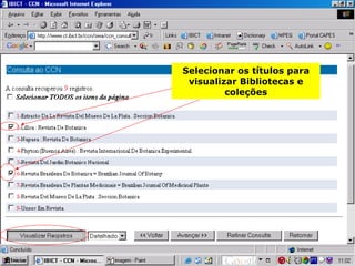 Selecionar os títulos para visualizar Bibliotecas e coleções 