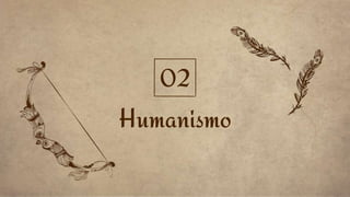 Humanismo
02
 